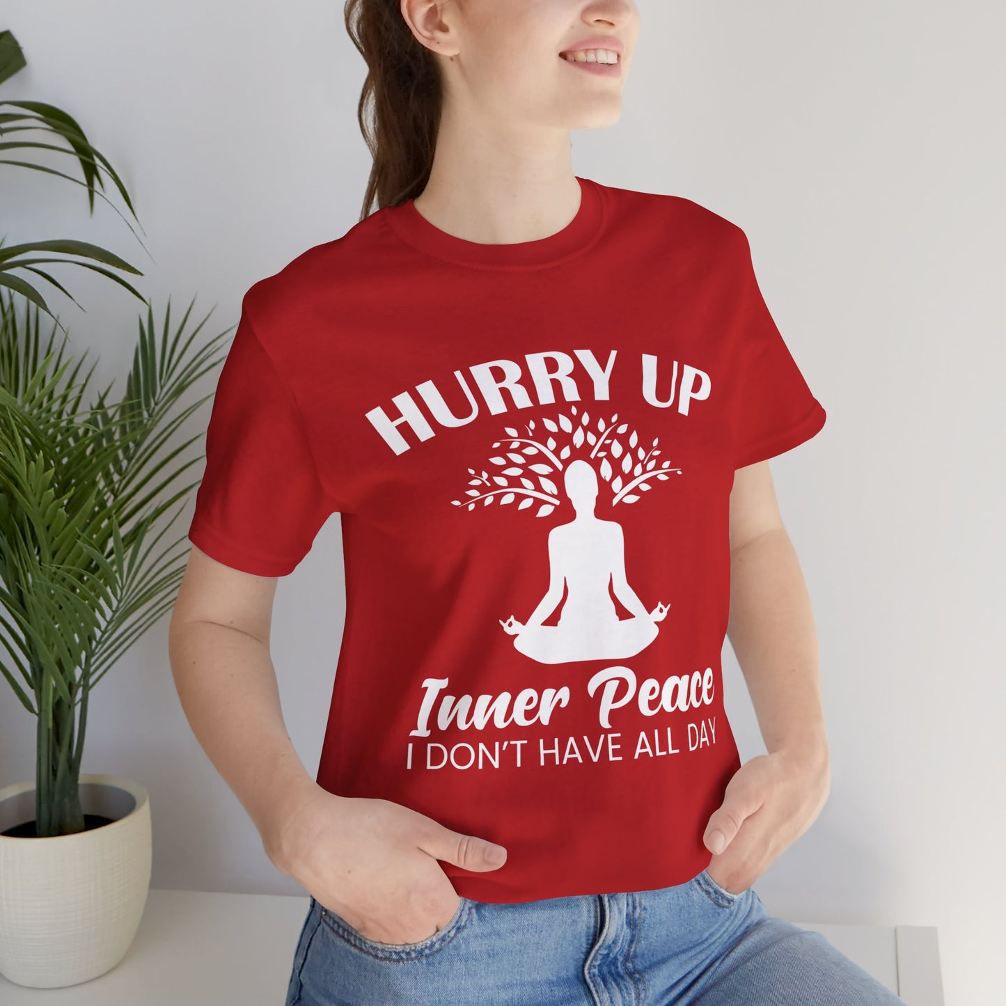 Yoga: Hurry Up, Inner Peace, I Don't Have All Day - Unisex Jersey Short Sleeve Tee