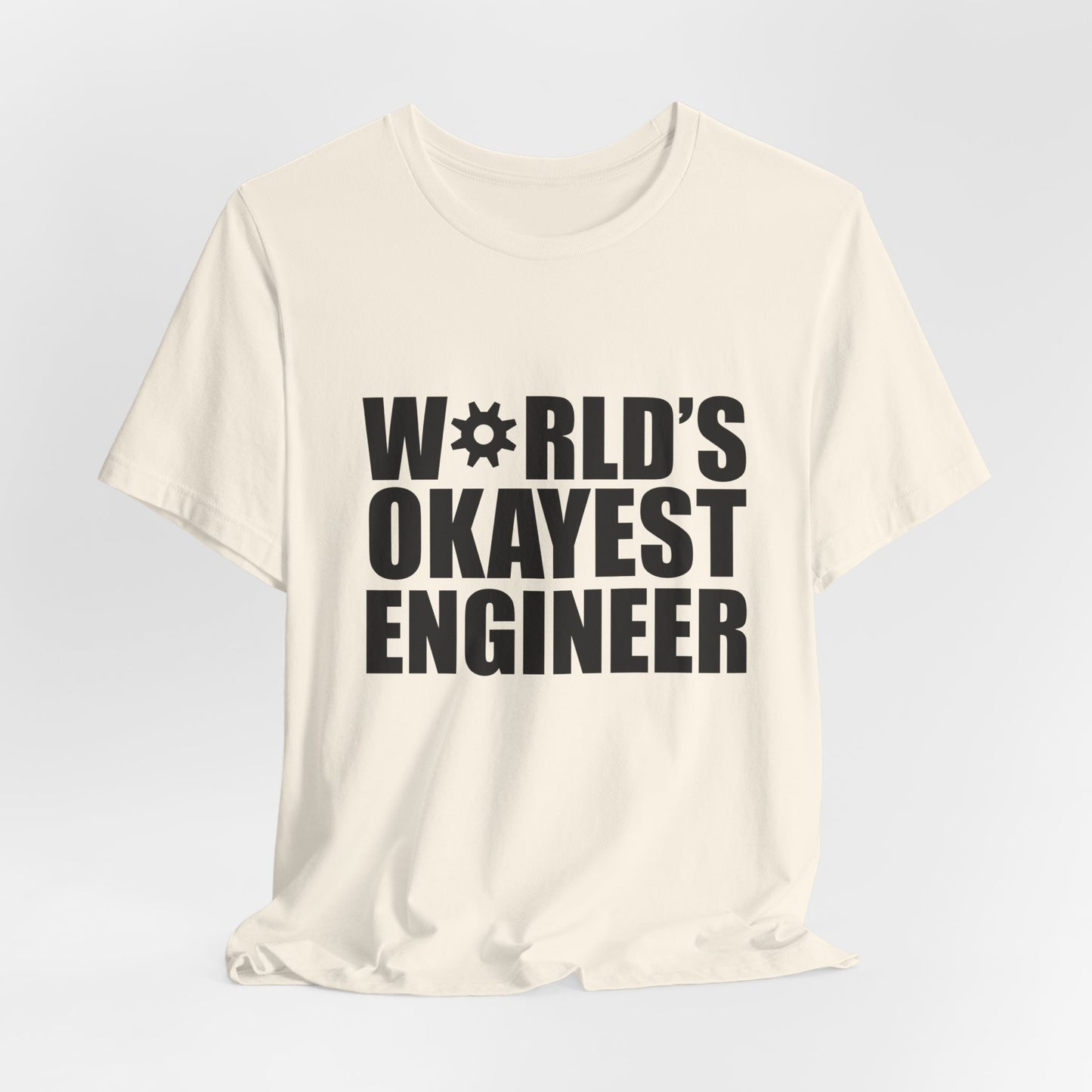 Engineer: World's Okayest Engineer - Unisex Jersey Short Sleeve Tee - 13664