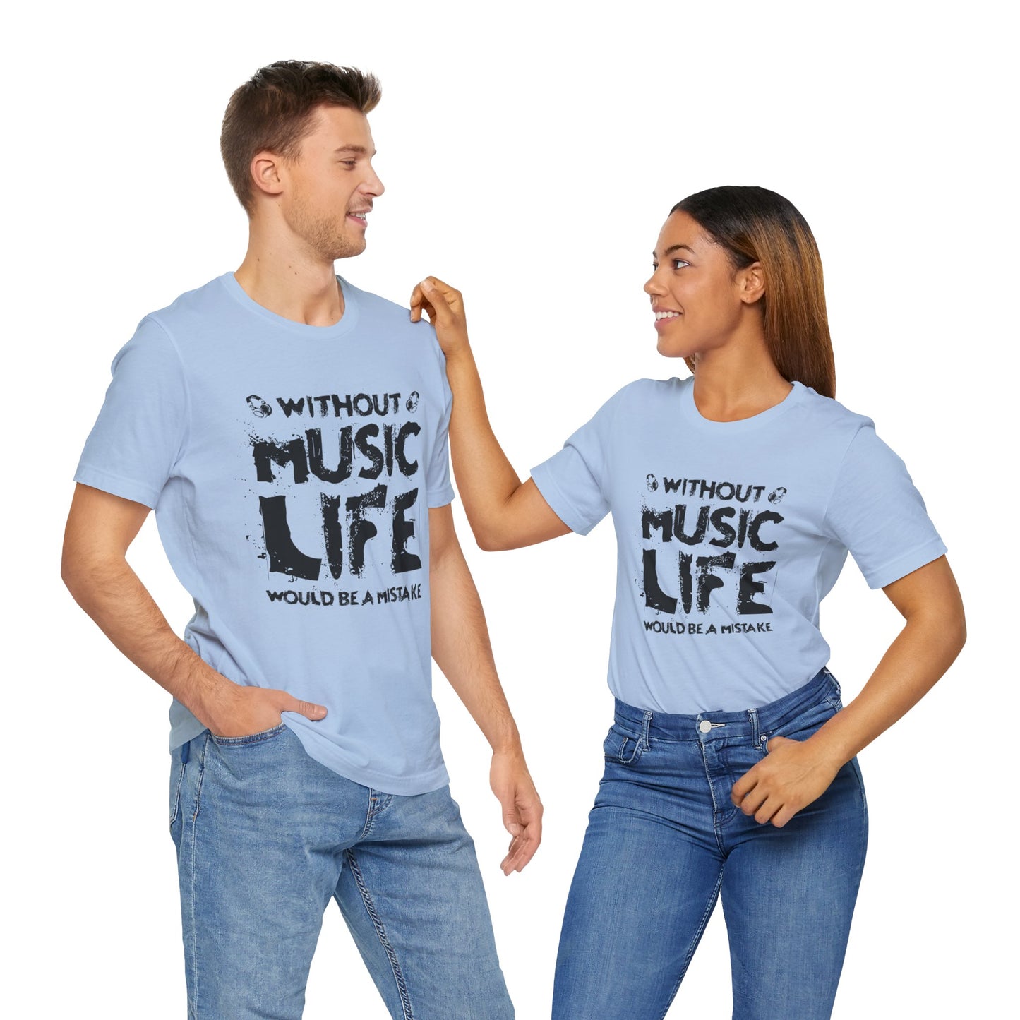 Without Music Life Would Be A Mistake - Unisex Jersey Short Sleeve Tee