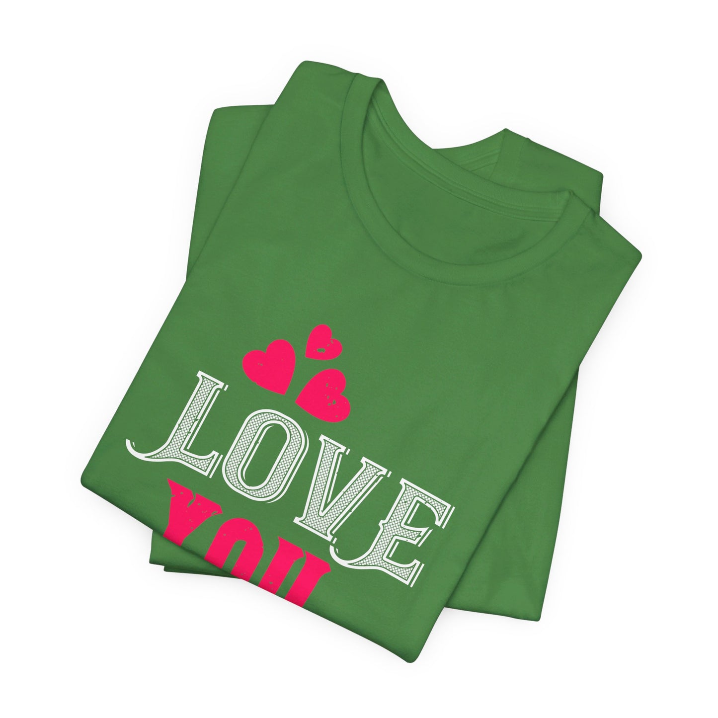 Love You - Unisex Jersey Short Sleeve Tee