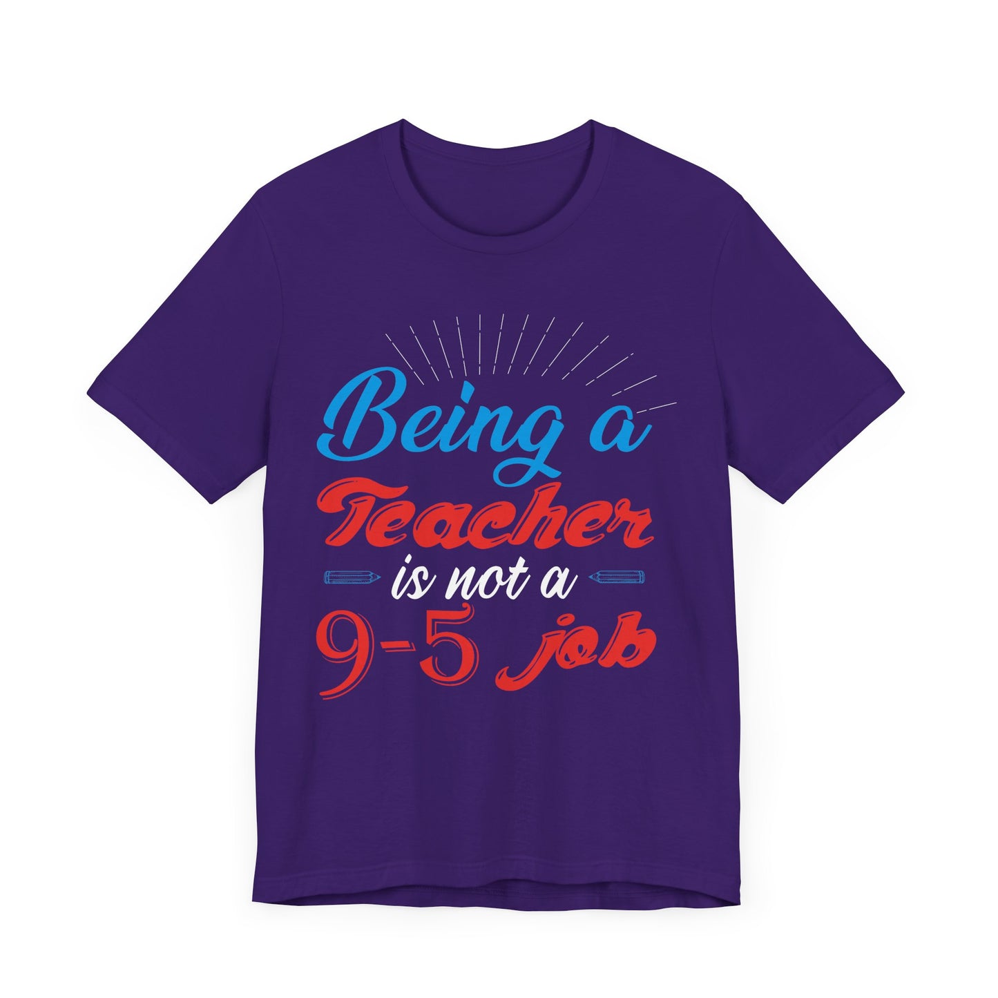 Being A Teacher Is Not A 9-5 Job - Unisex Jersey Short Sleeve Tee - 13395