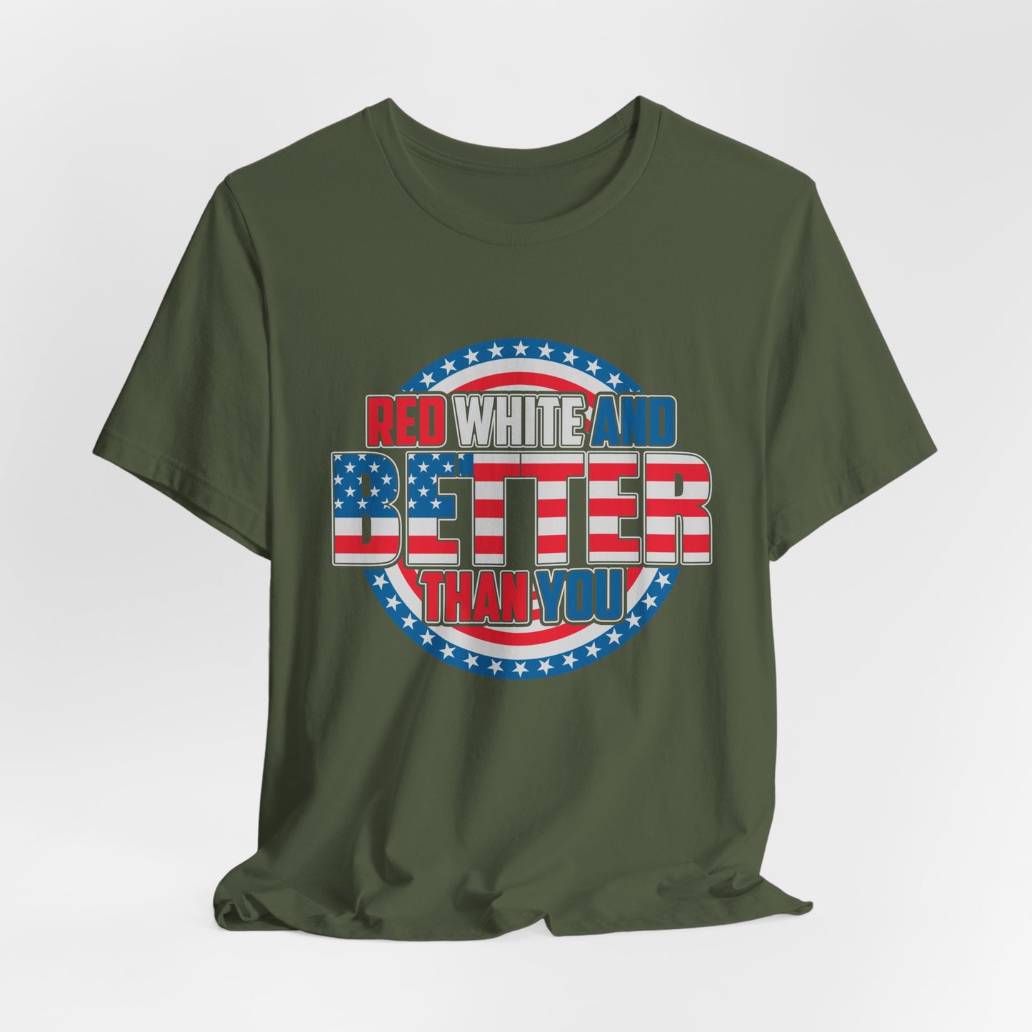 Unisex Jersey Short Sleeve Tee with Patriotic Design - 'Red White and Better Than You' Shirt, Independence Day T-Shirt, 4th of July - 13638