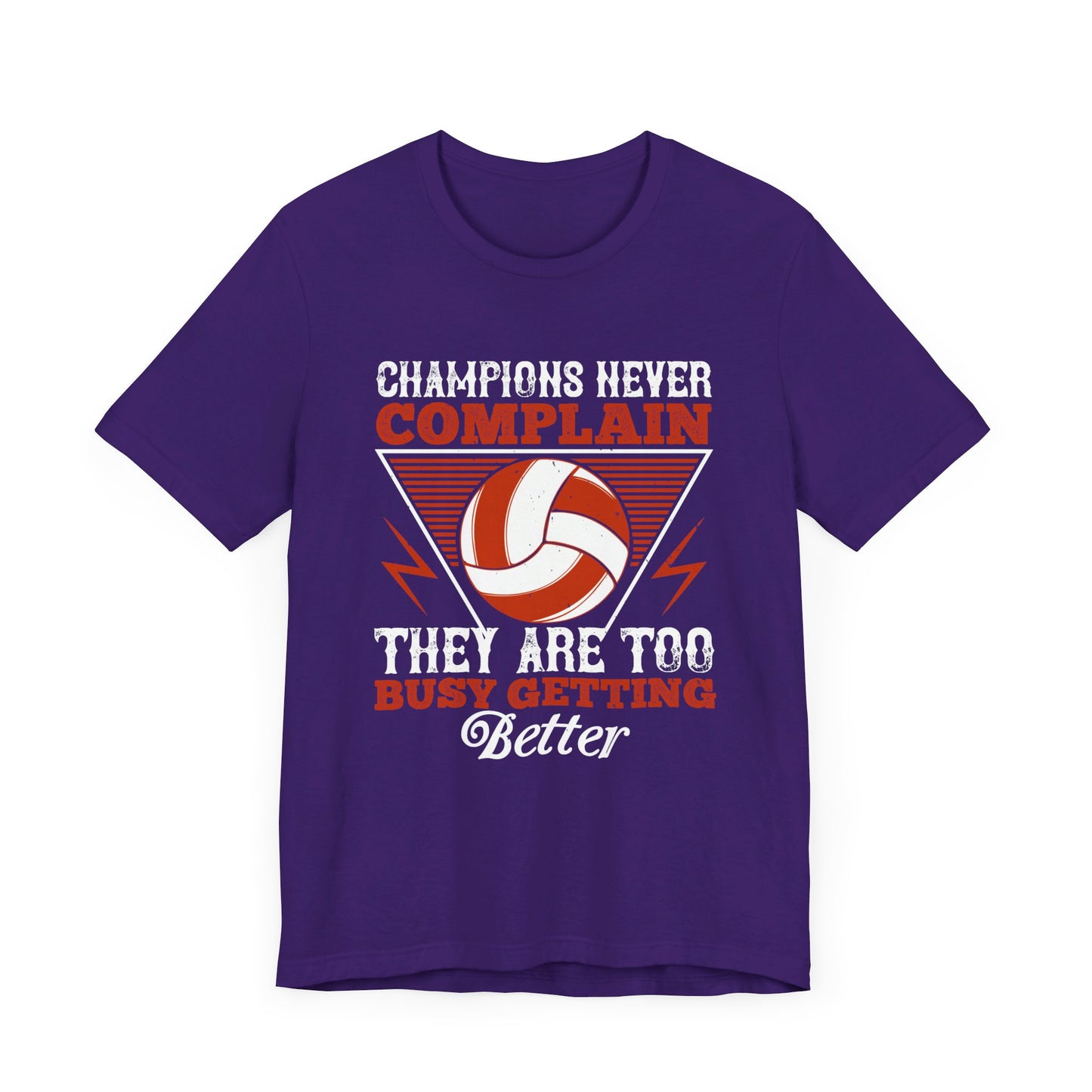 Volleyball: Champions Never Complain, They Are Too Busy Getting Better - Unisex Jersey Short Sleeve Tee