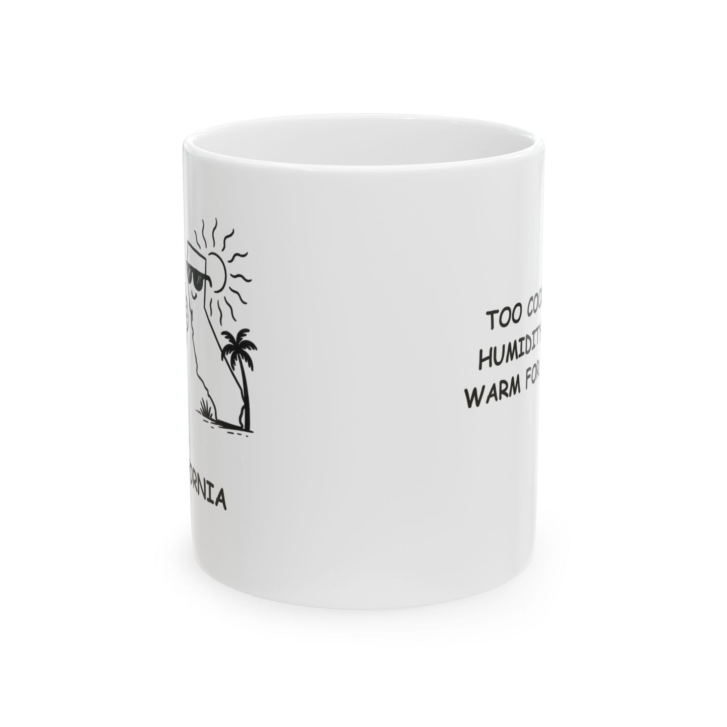 "Too cool for humidity, too warm for snow." Ceramic Mug – 12729