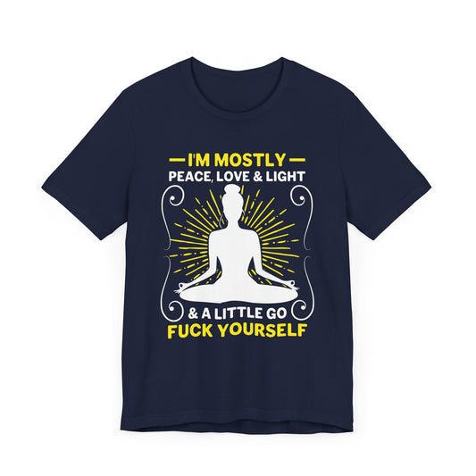 Yoga: I'm Mostly Peace, Love, & Light - Unisex Jersey Short Sleeve Tee