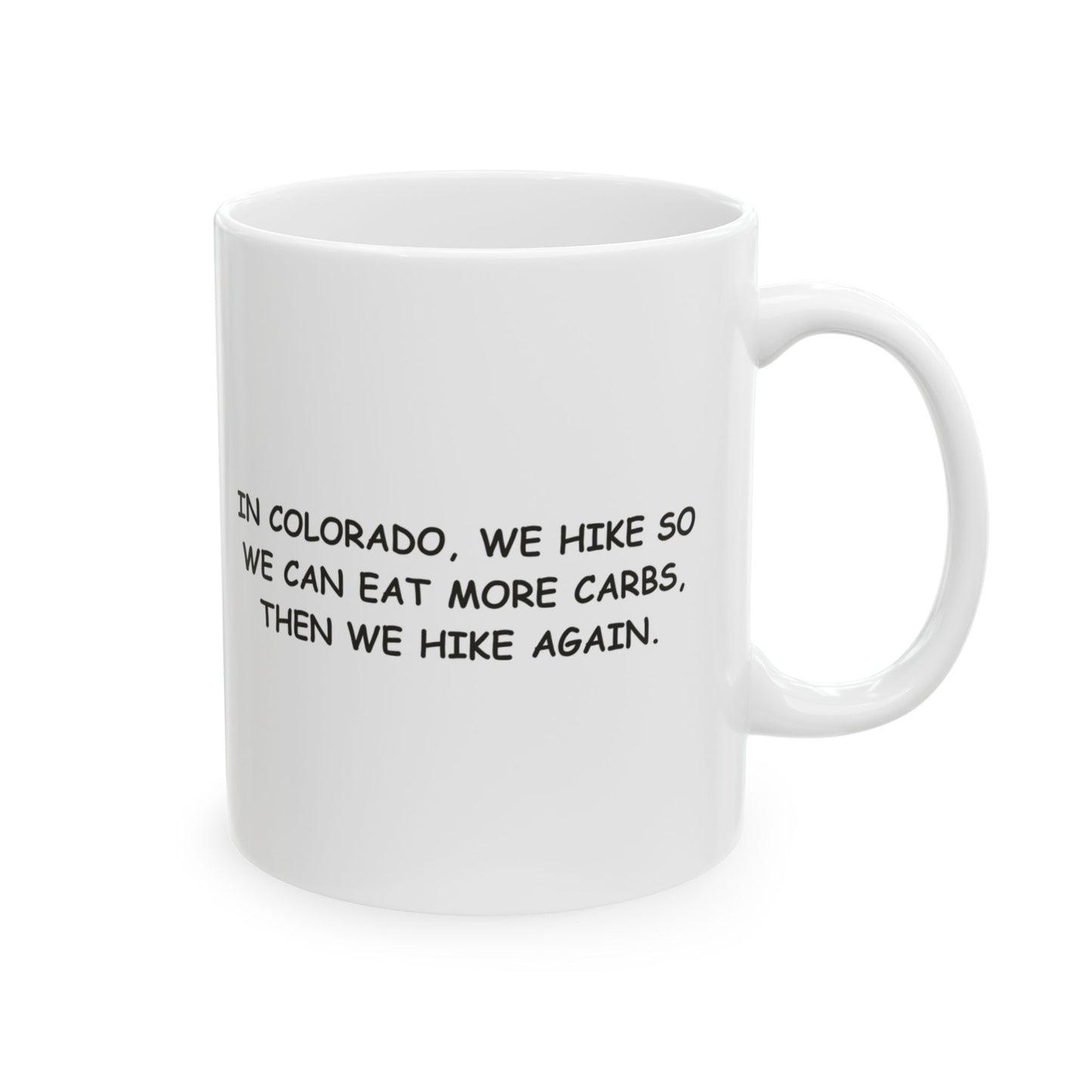 "In Colorado, we hike so we can eat more carbs, then we hike again." Ceramic Mug - 13524