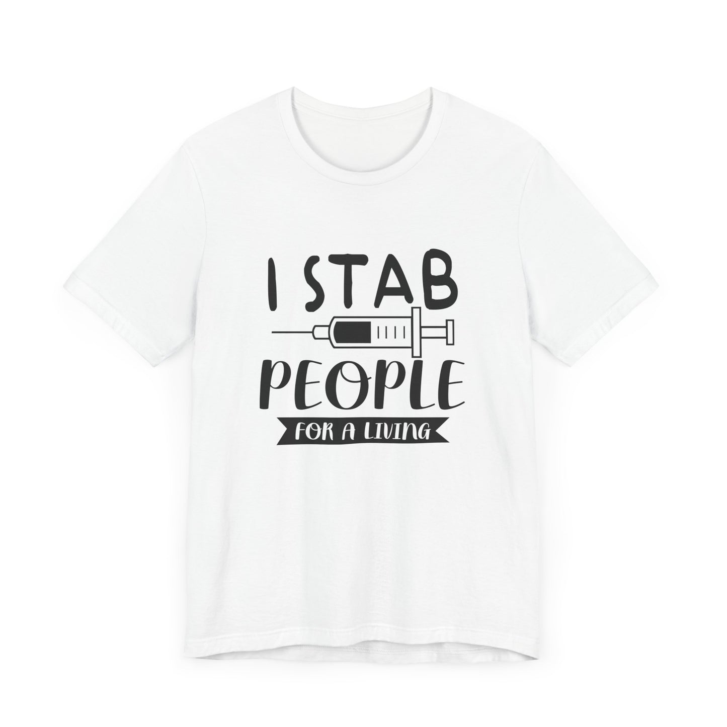 Nurse: I Stab People For A Living - Unisex Jersey Short Sleeve Tee