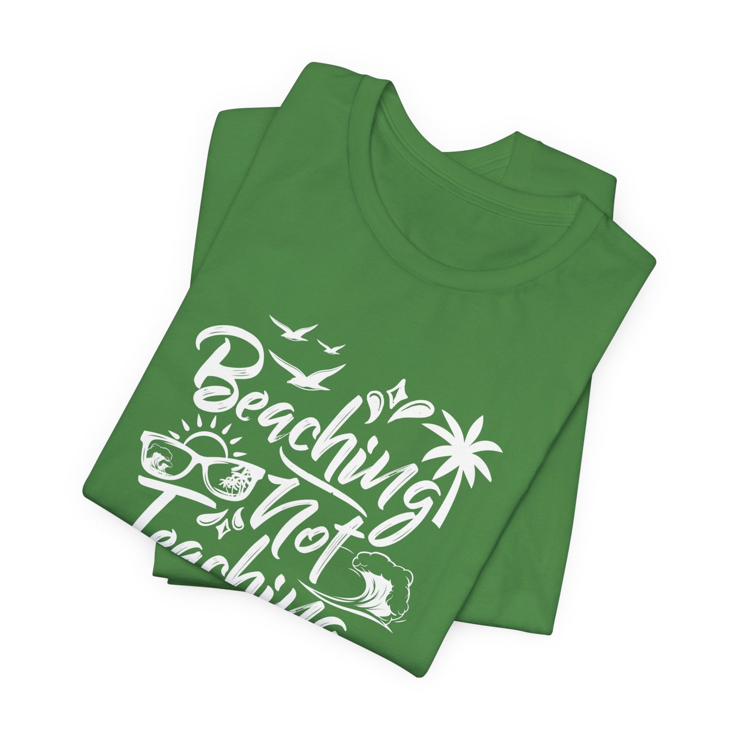 Beaching Not Teaching - Unisex Jersey Short Sleeve Tee