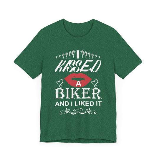 I Kissed A Biker and I Liked It - Unisex Jersey Short Sleeve Tee - 13500