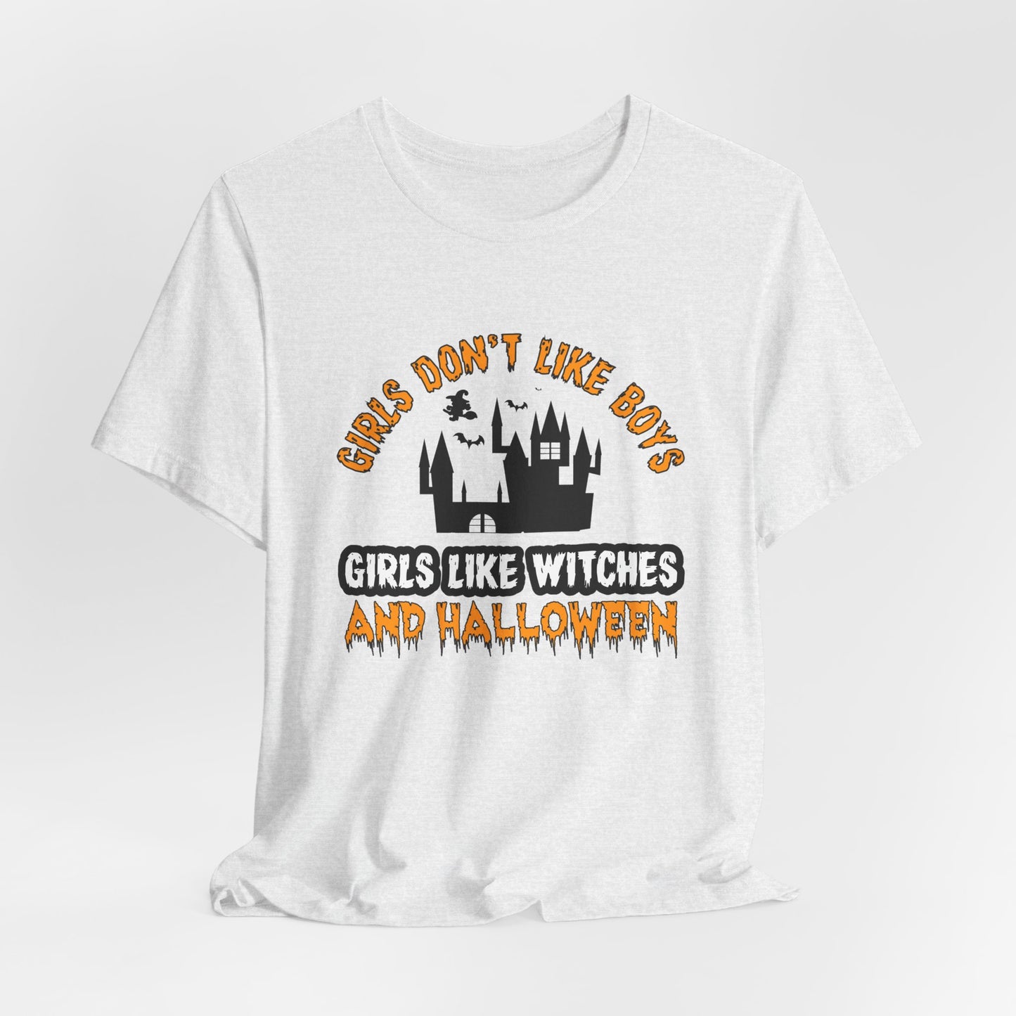 Girls Don't Like Boys. Girls Like Witches and Halloween - Unisex Jersey Short Sleeve Tee - 12253