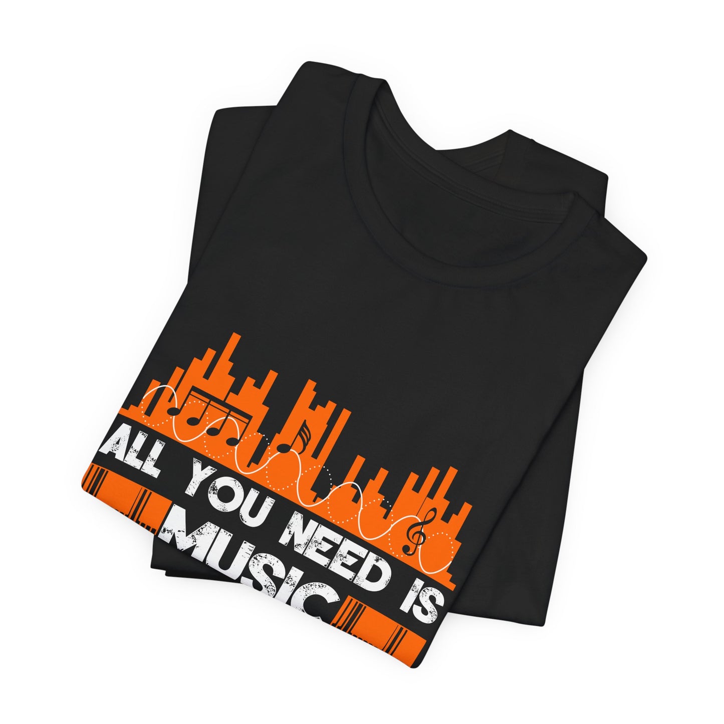 All You Need Is Music - Unisex Jersey Short Sleeve Tee