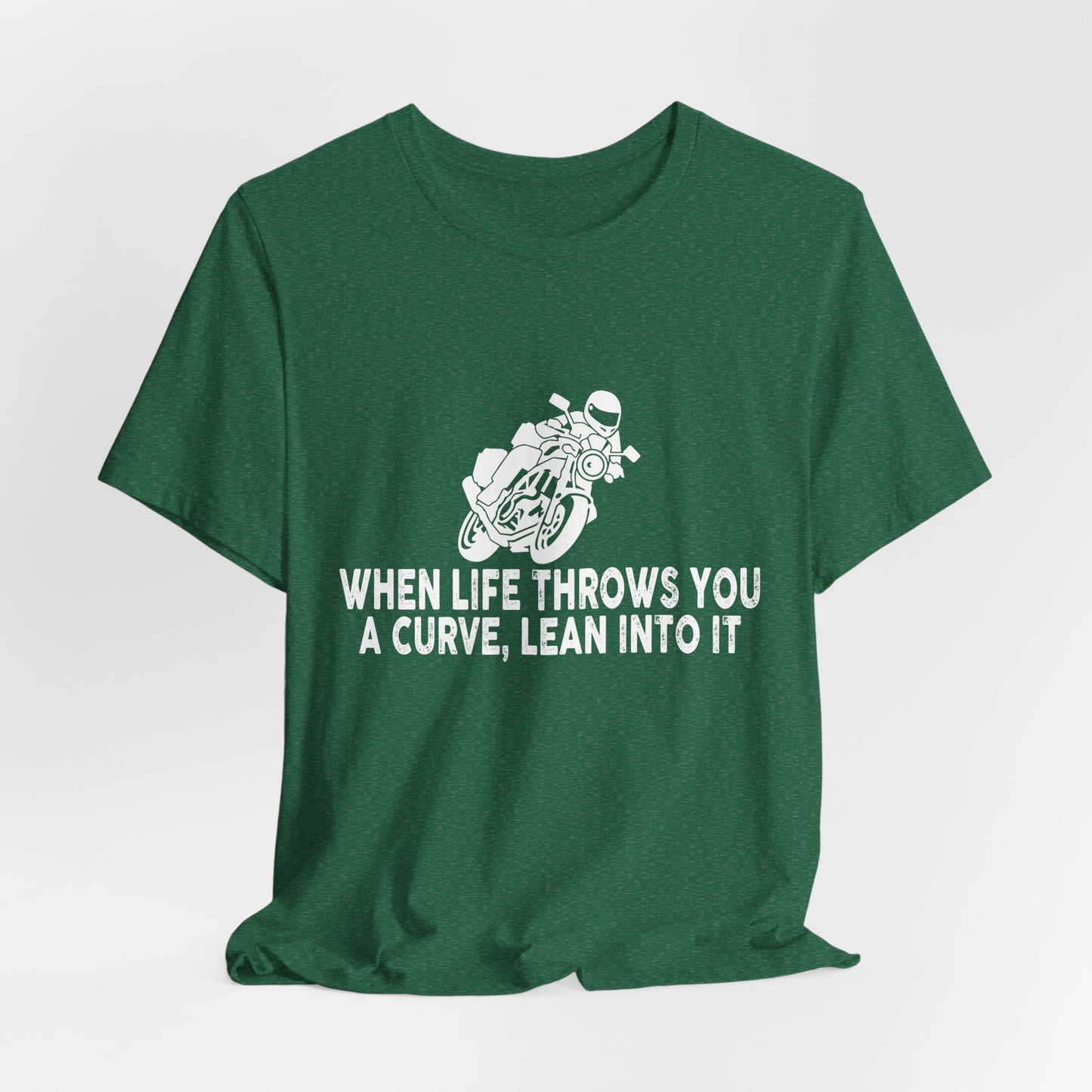 When Life Throws You a Curve, Lean Into It - Unisex Jersey Short Sleeve Tee - 13373