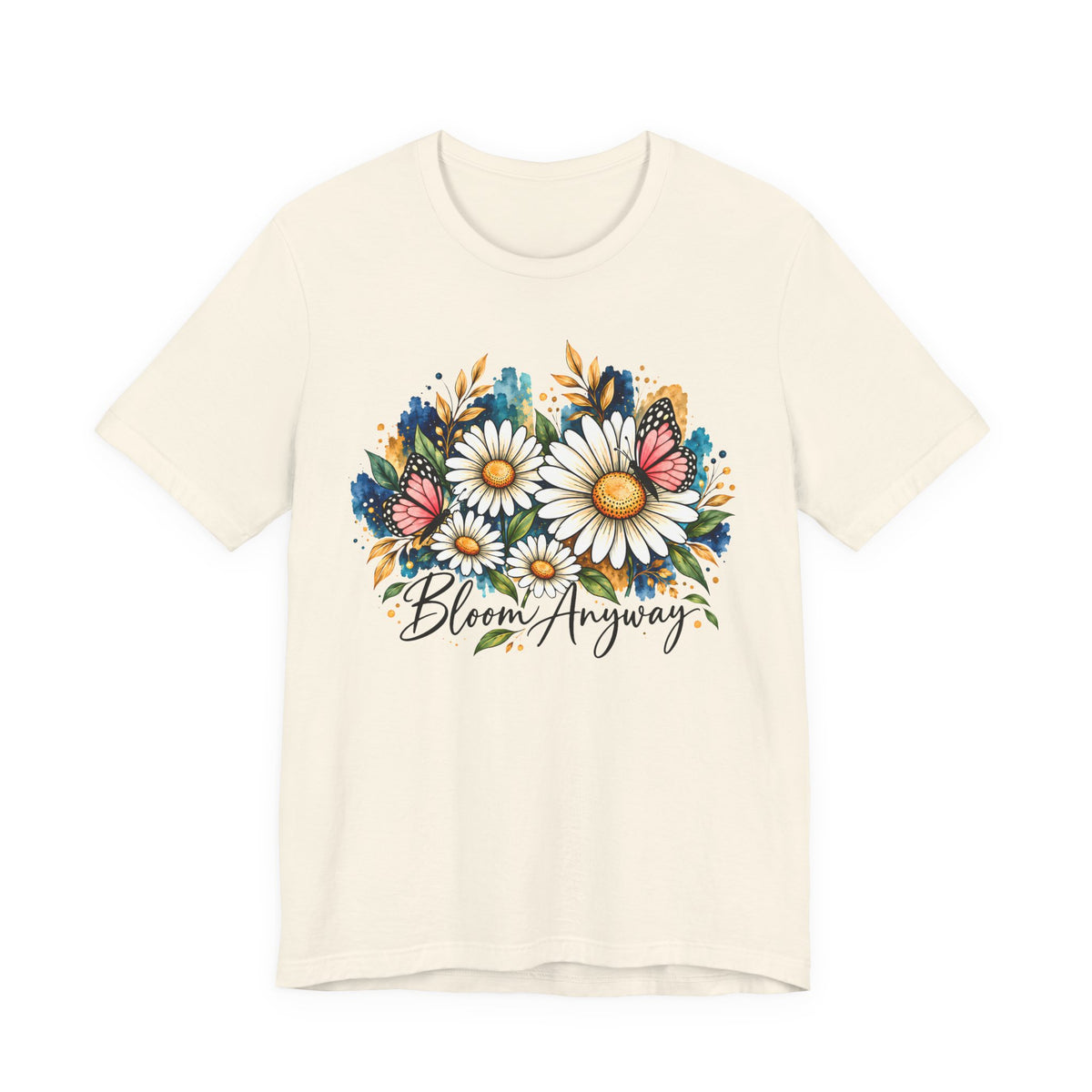 Daisy & Butterfly T-Shirt, “Bloom Anyway” Floral Graphic Tee - 14975