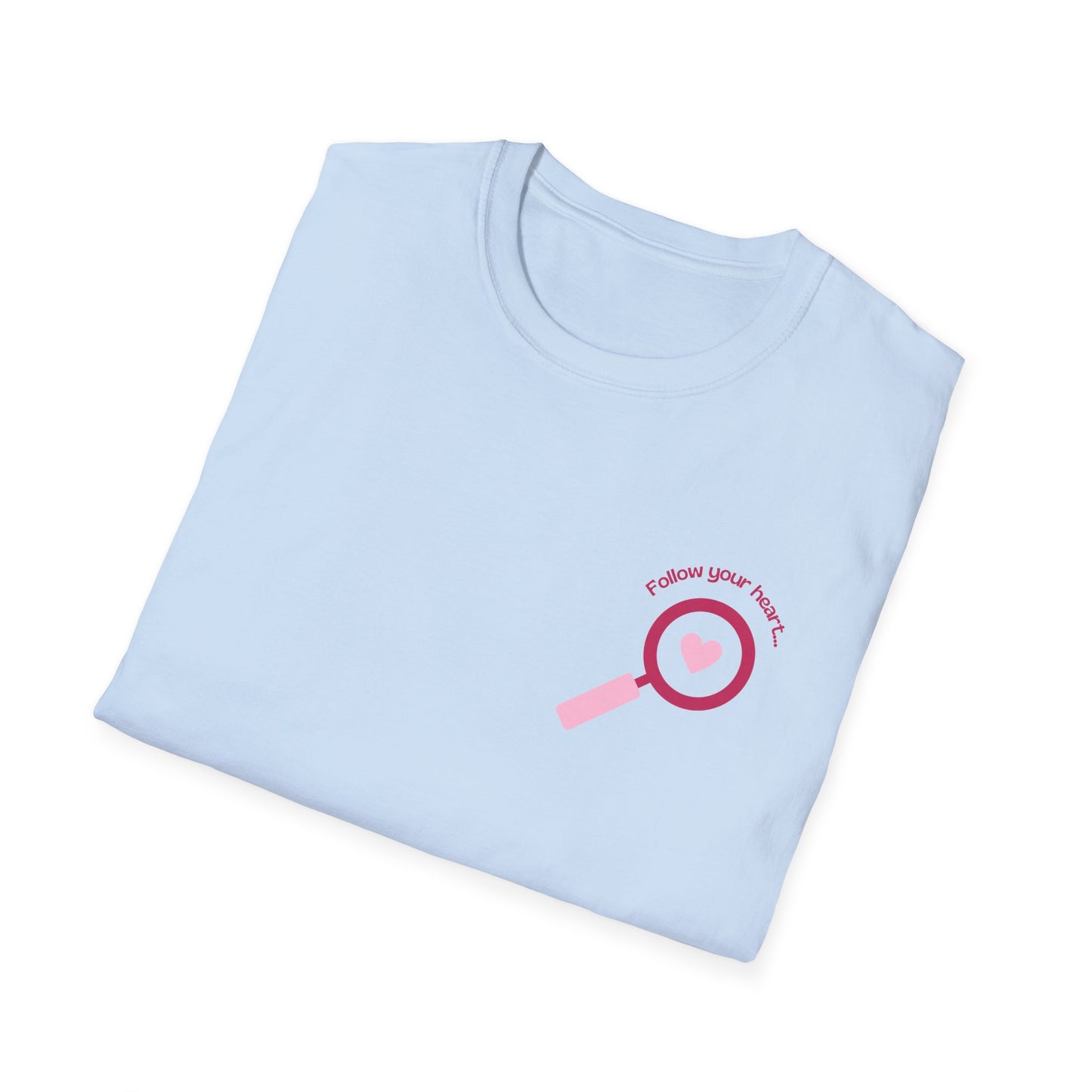 Follow Your Heart - Unisex Softstyle T-Shirt - 11574