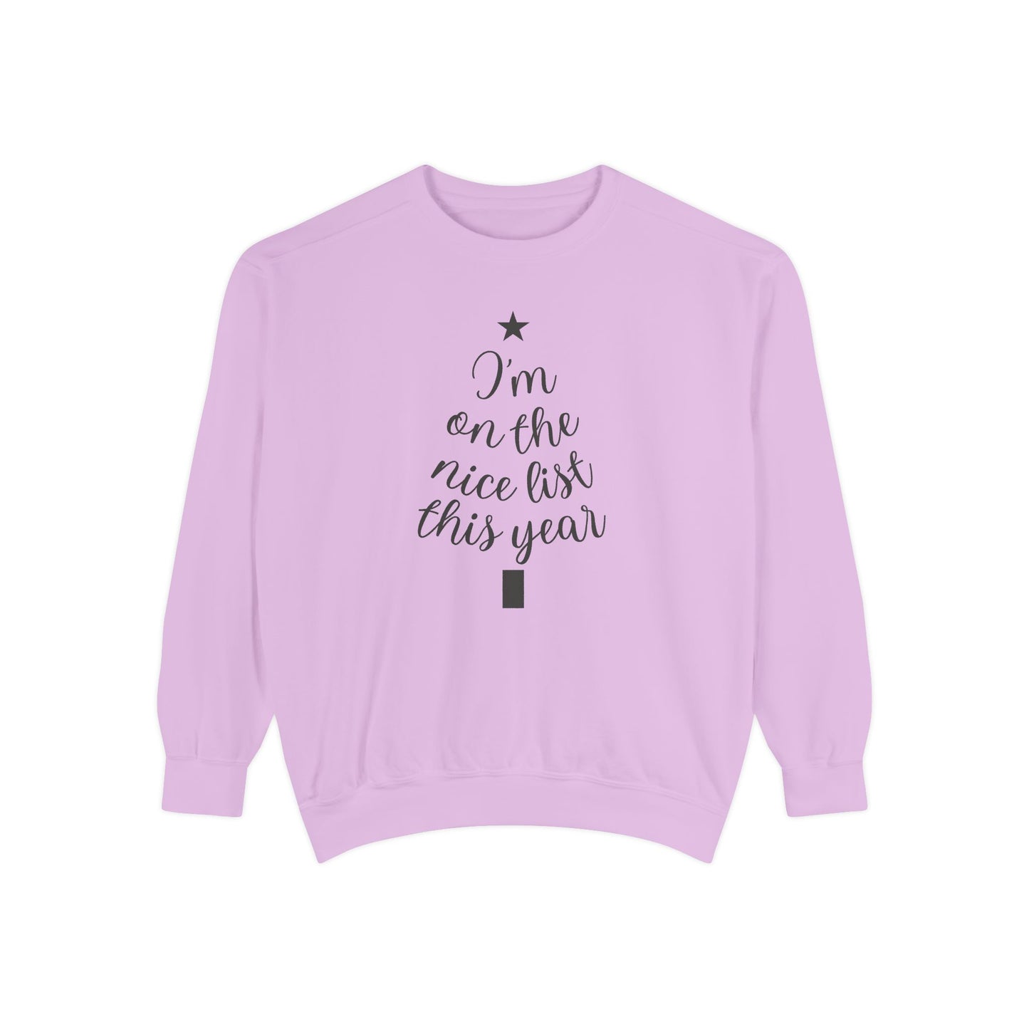 I am on the Nice List This Year - Unisex Garment-Dyed Sweatshirt - 10469