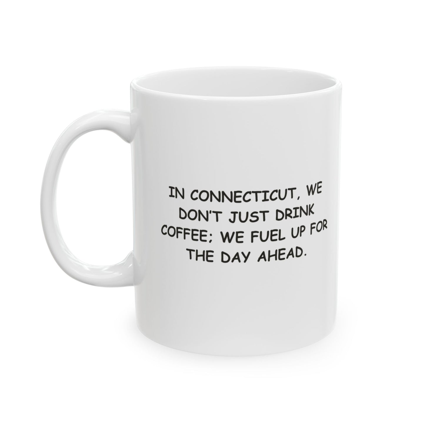 "In Connecticut, we don’t just drink coffee; we fuel up for the day ahead." Ceramic Mug - 13836