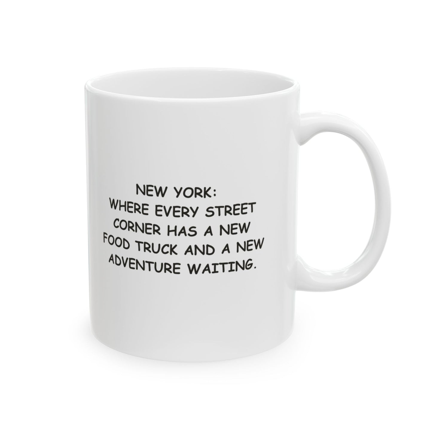 "New York: Where every street corner has a new food truck and a new adventure waiting." Ceramic Mug | 11oz & 15oz | 12843
