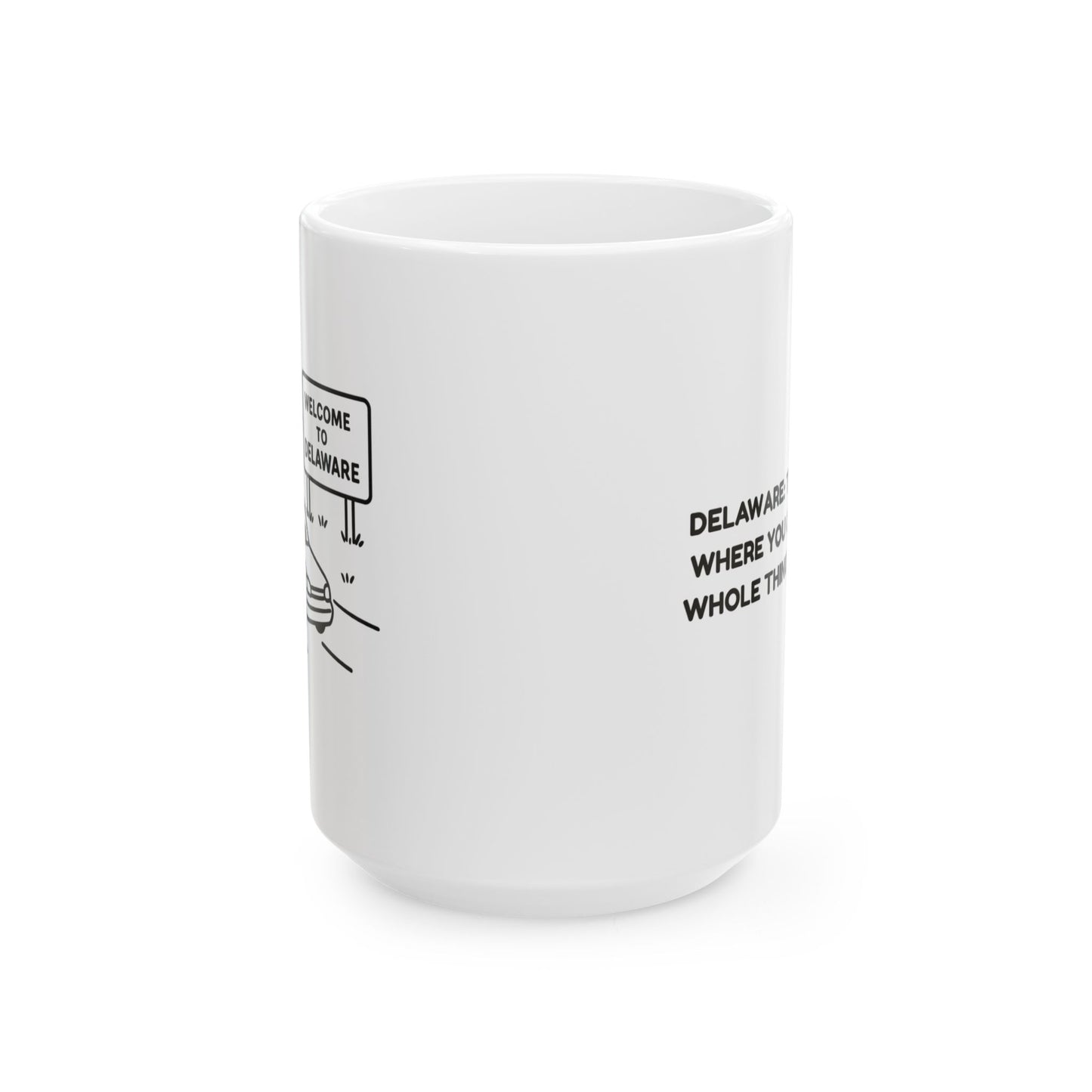 "Delaware: The only state where you can cross the whole thing in 30 minutes." Mug - 14123
