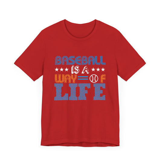 Baseball Is A Way of Life - Unisex Jersey Short Sleeve Tee