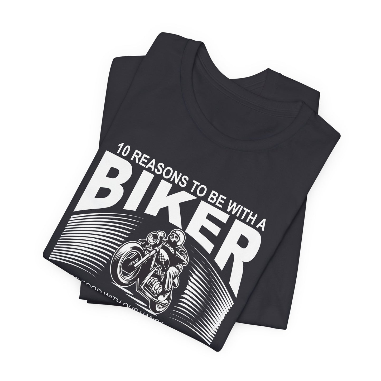 10 Reasons To Be With A Biker - Unisex Jersey Short Sleeve Tee