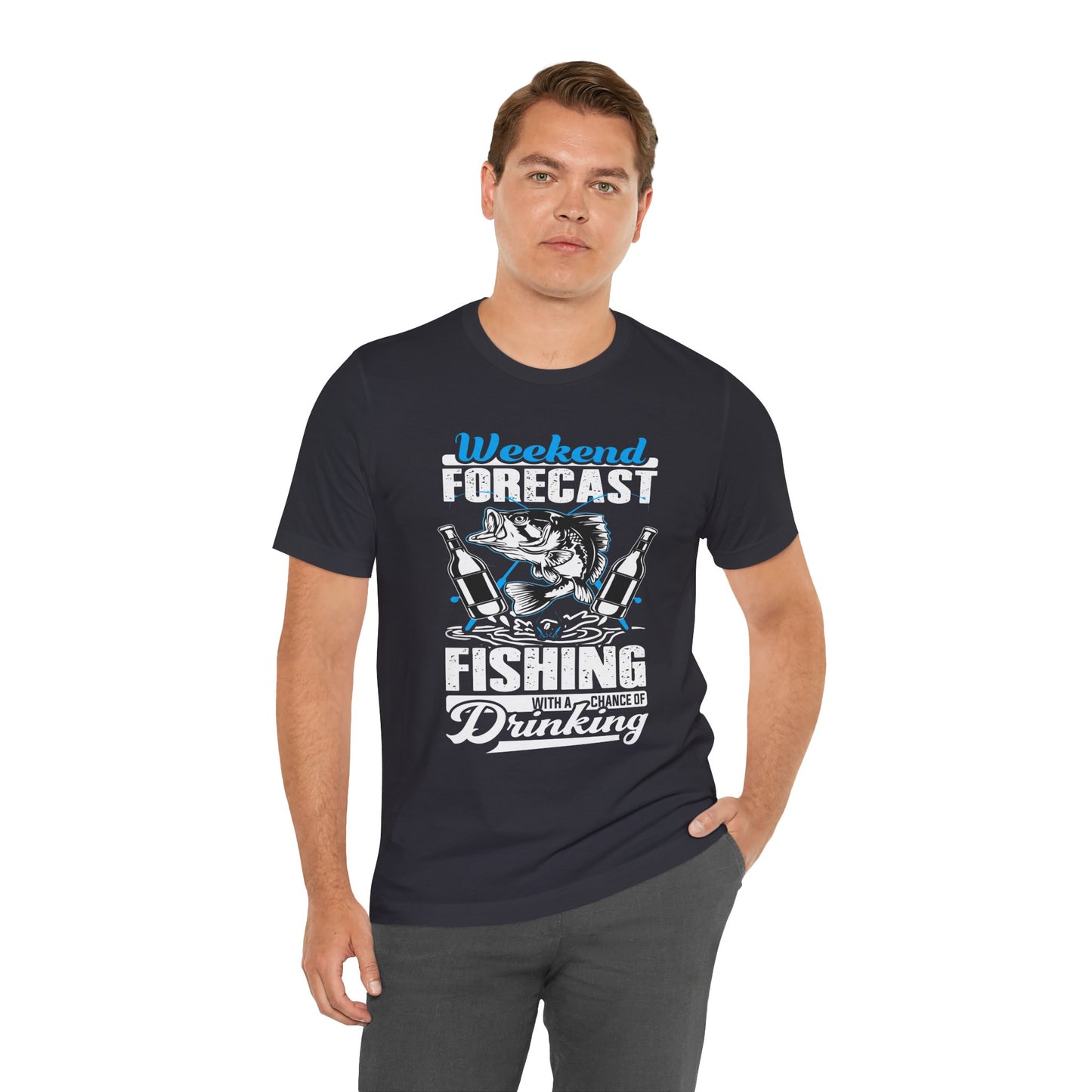 Weekend Forecast, Fishing With A Chance Of Drinking - Unisex Jersey Short Sleeve Tee - 14023