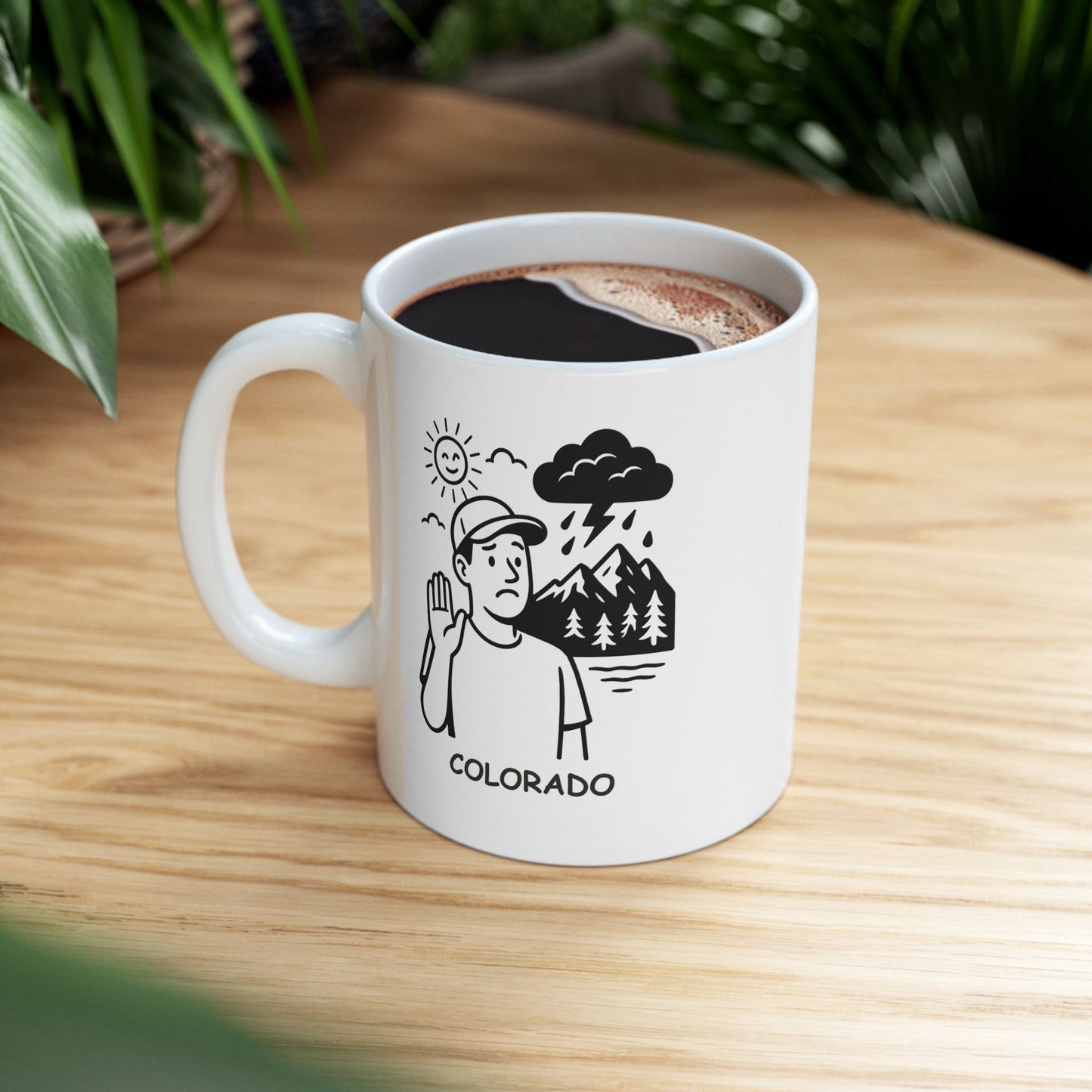 "If you don’t like the weather in Colorado, wait five minutes—unless you’re in the mountains." Ceramic Mug - 13426