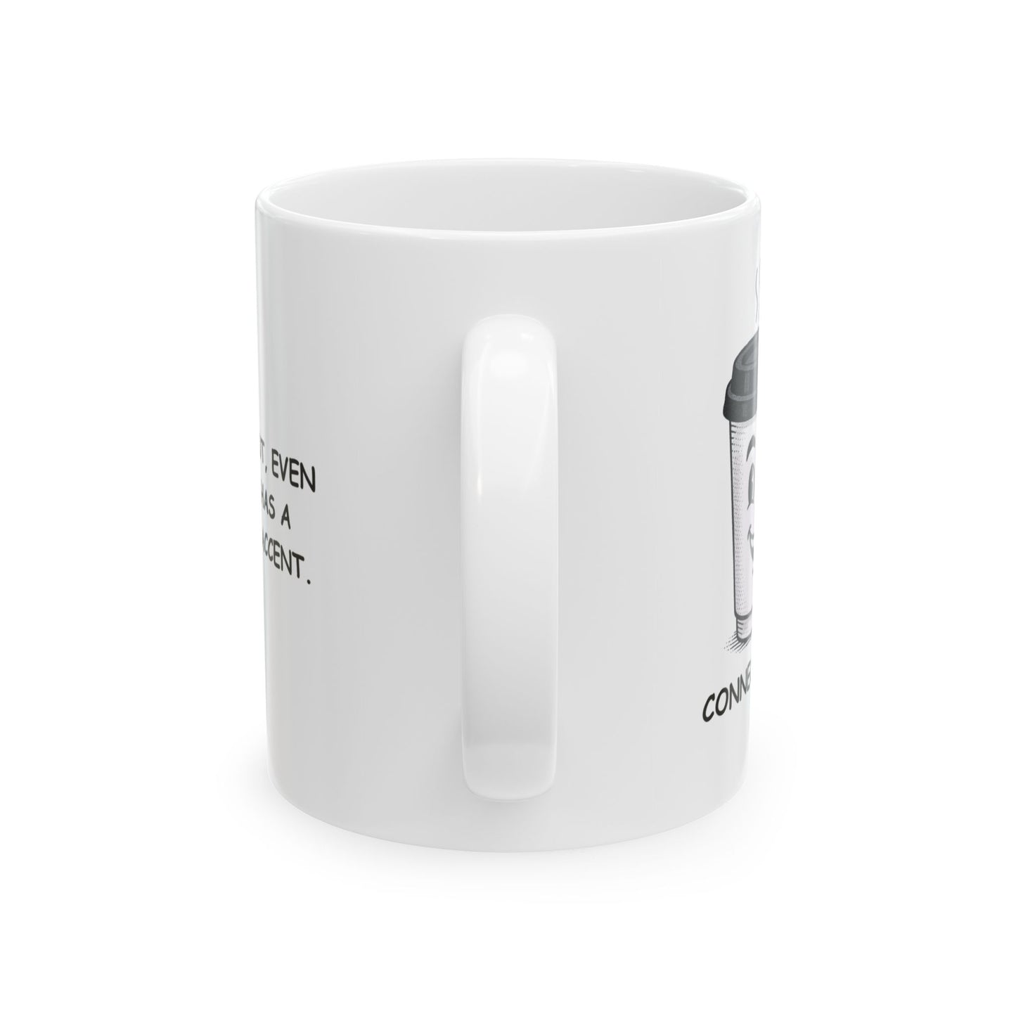 "In Connecticut, even our coffee has a Connecticut accent." Ceramic Mug - 13804