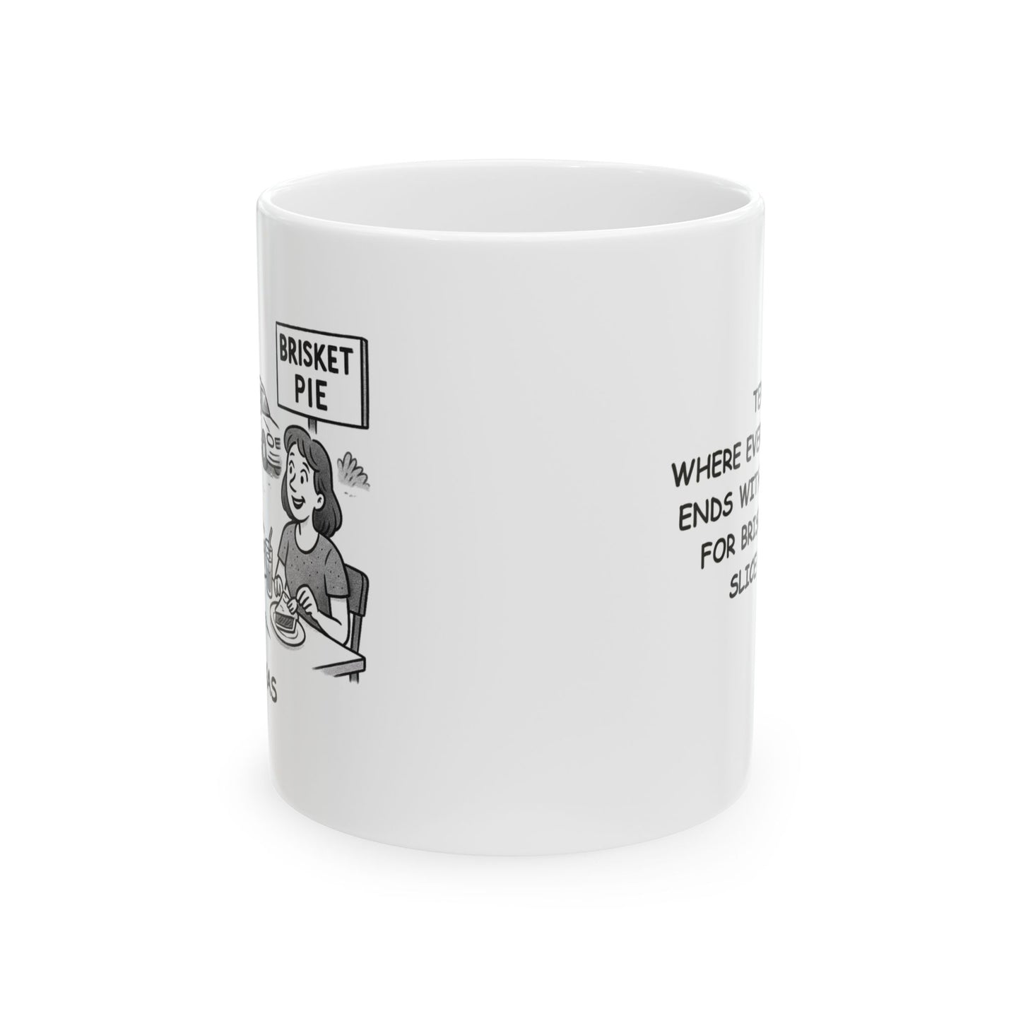 "Texas: Where every road trip ends with a pit stop for brisket and a slice of pie." Ceramic Mug - 12753