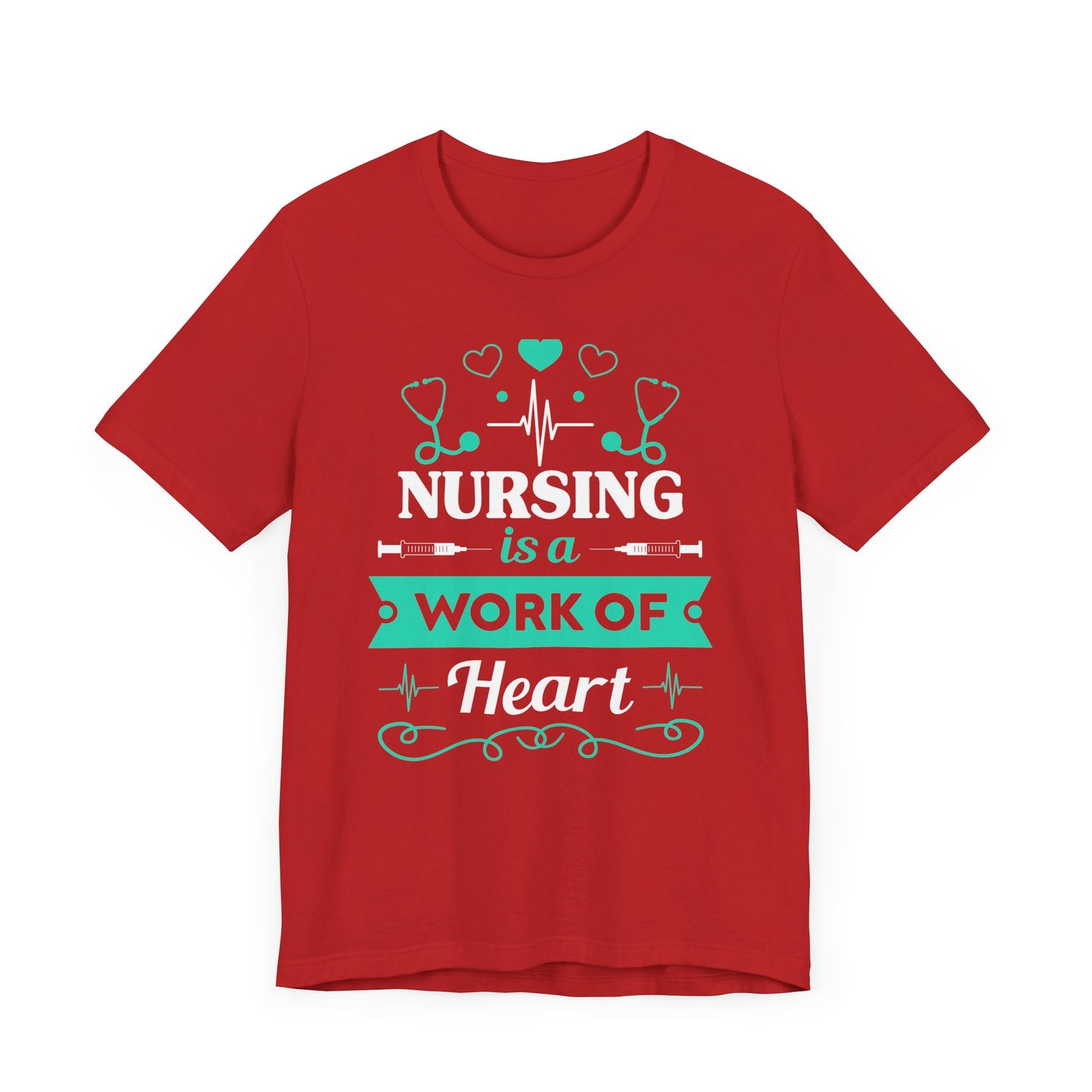 Nursing Is A Work Of Heart - Unisex Jersey Short Sleeve Tee - 13286