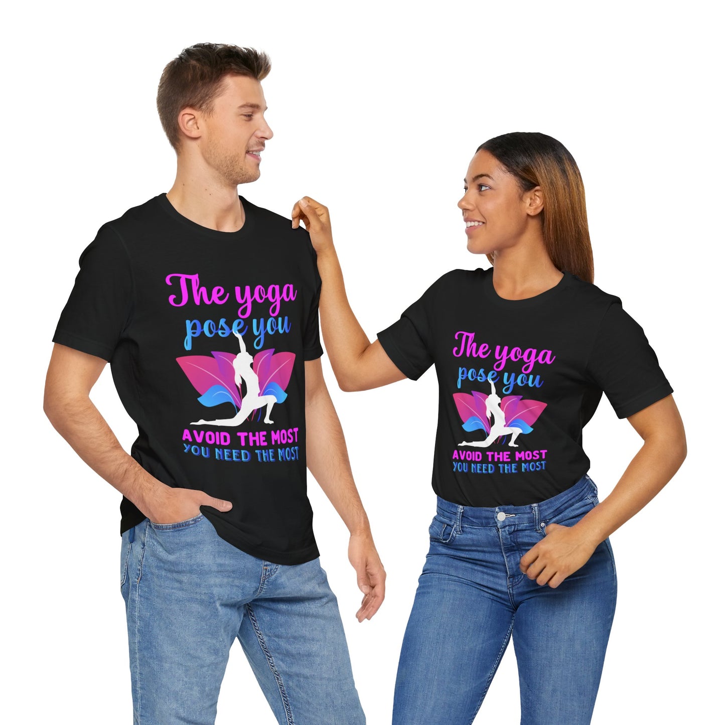 The Yoga Pose You Avoid The Most You Need The Most - Unisex Jersey Short Sleeve Tee