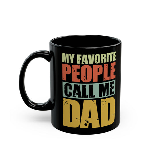 "My Favorite People Call Me Dad" Black Mug, 11/15oz - 12916