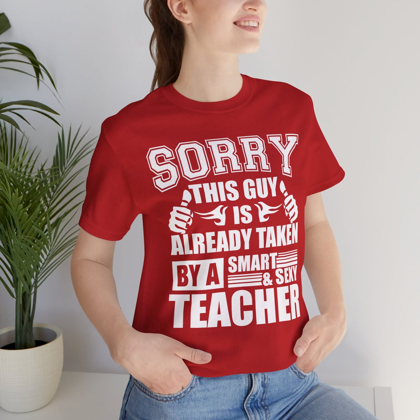 Sorry, This Guy Is Already Taken By A Smart & Sexy Teacher - Unisex Jersey Short Sleeve Tee - 13390