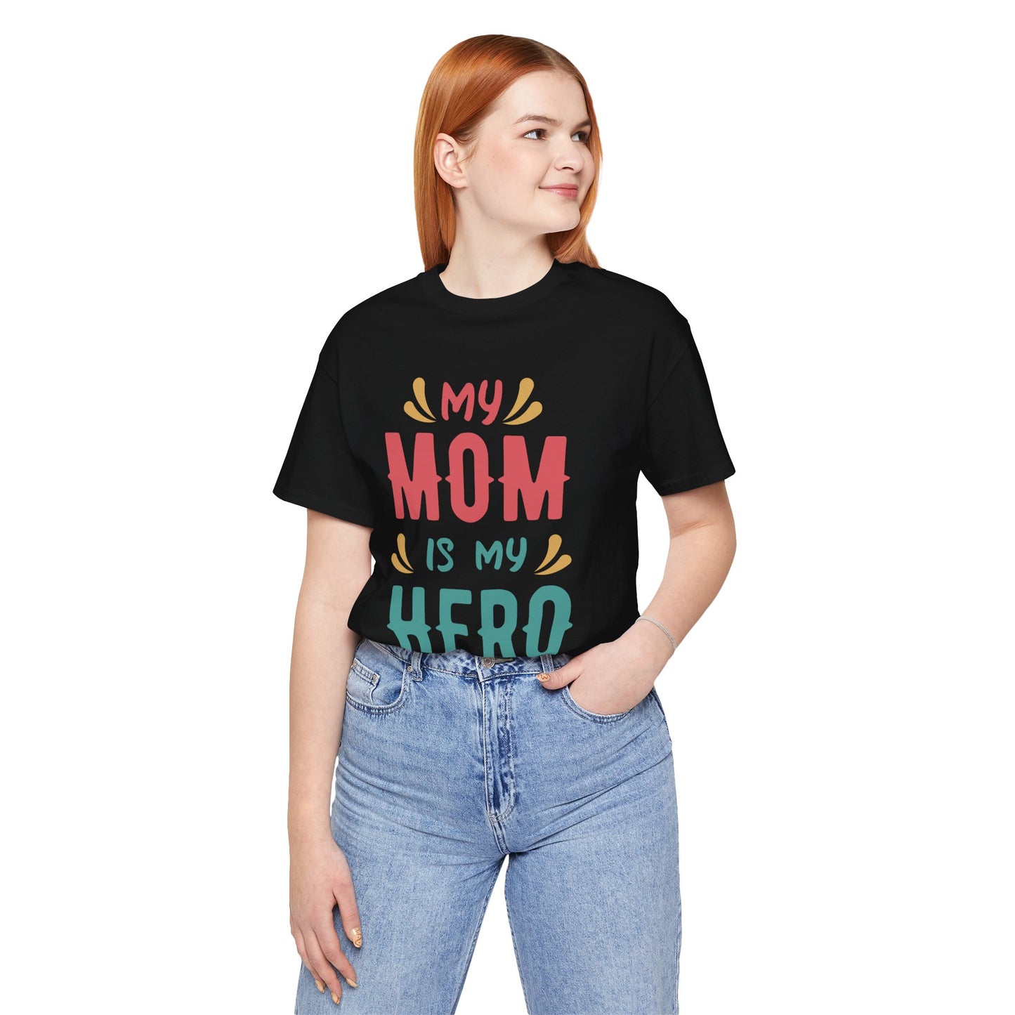 My Mom Is My Hero - Unisex Jersey Short Sleeve Tee - 13064