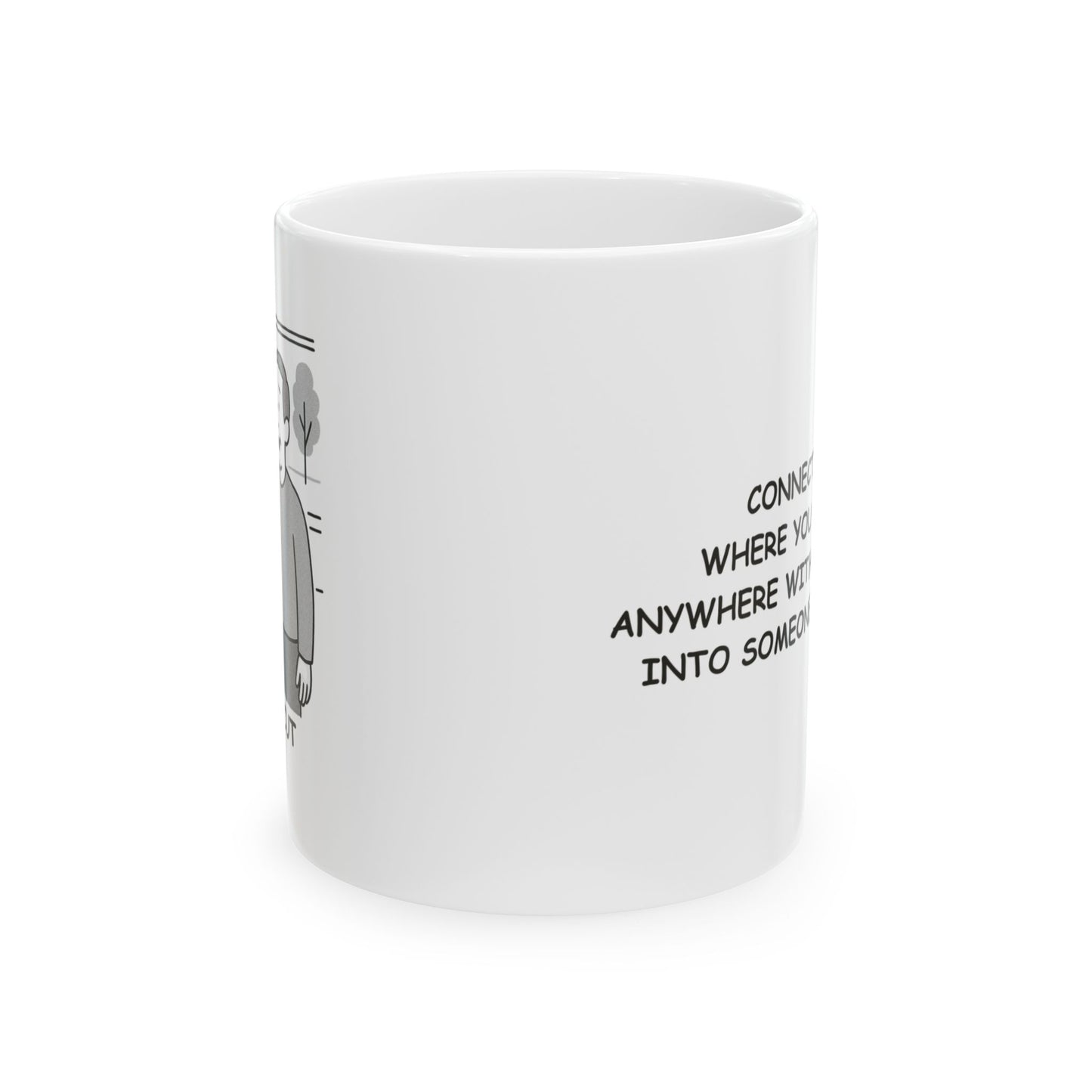 "Connecticut: Where you can’t go anywhere without running into someone you know." Ceramic Mug - 13827