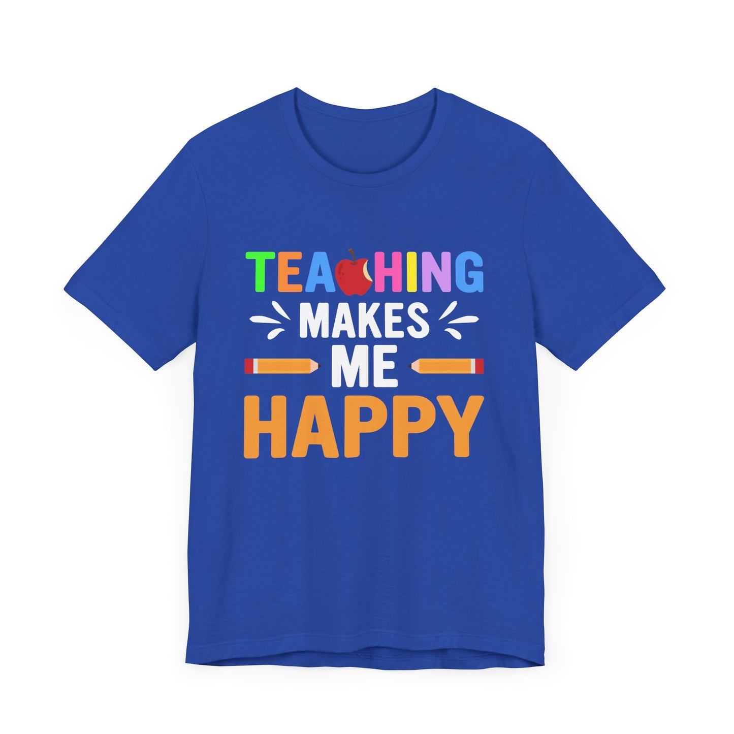 Teaching Makes Me Happy - Unisex Jersey Short Sleeve Tee - 13457