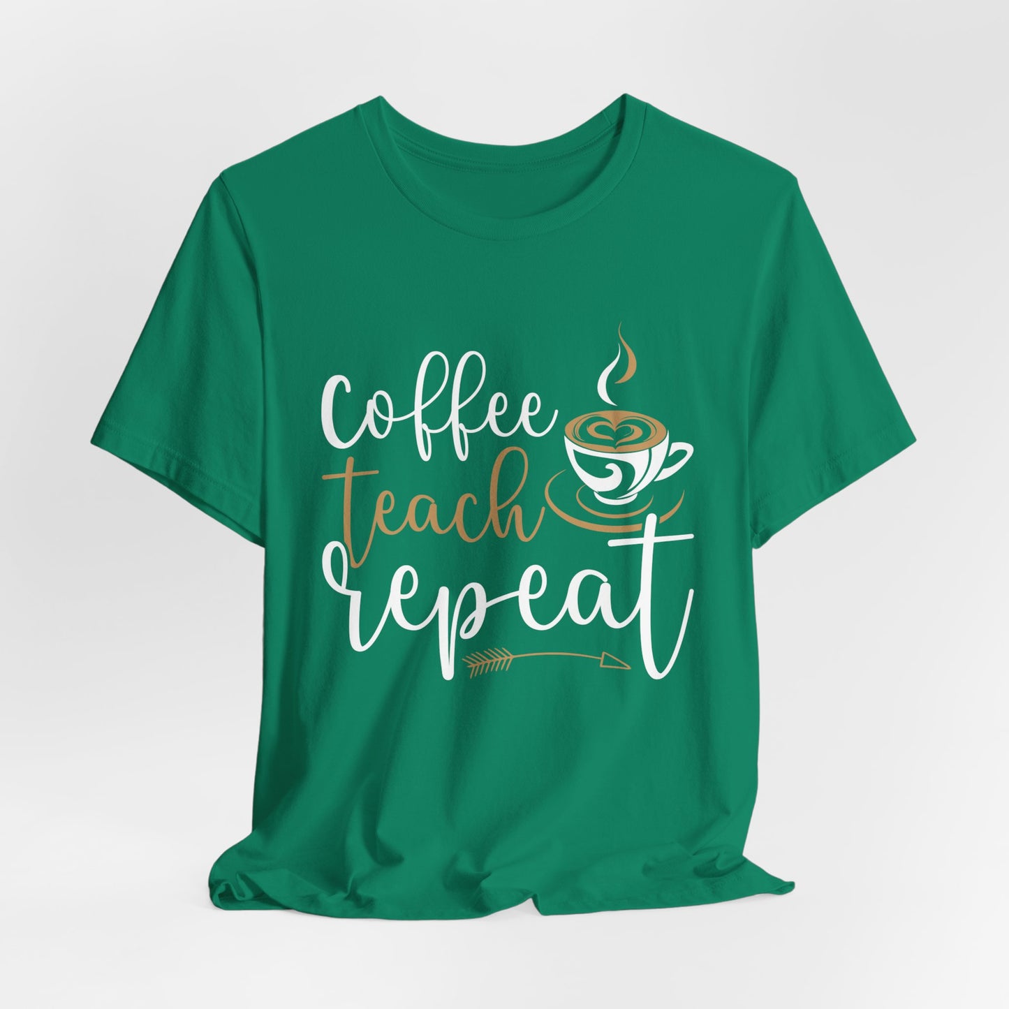 Teacher: Coffee Teach Repeat - Unisex Jersey Short Sleeve Tee