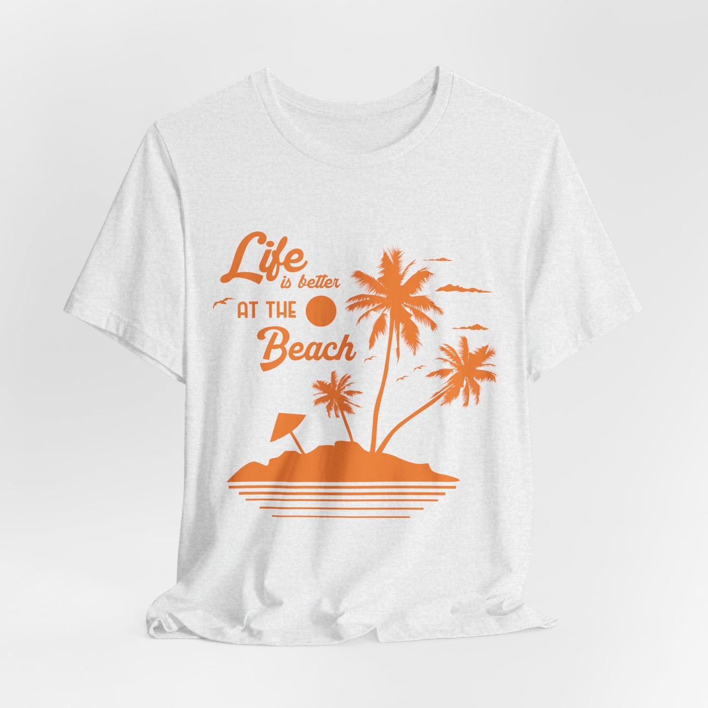 Life Is Better At The Beach - Unisex Jersey Short Sleeve Tee