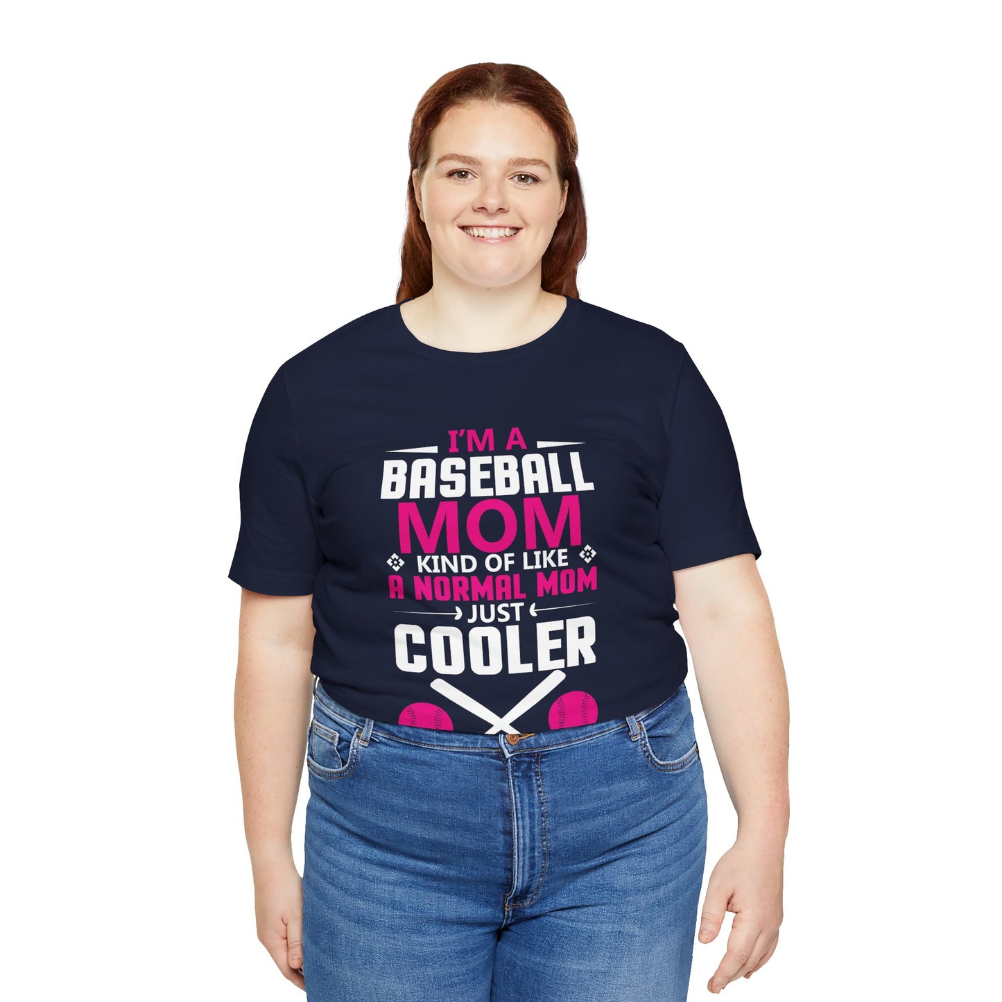 Baseball: I'm A Baseball Mom, Kind Of Like A Normal Mom, Just Cooler - Unisex Jersey Short Sleeve Tee - 13861