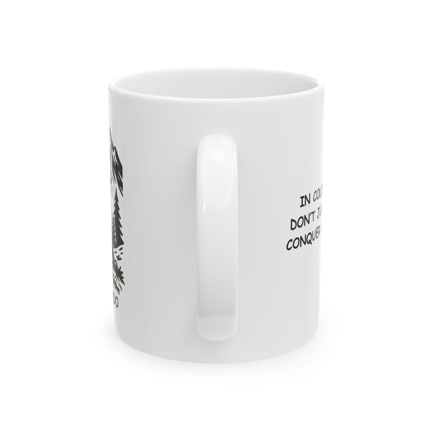 "In Colorado, we don’t just hike, we conquer mountains." Ceramic Mug - 13510
