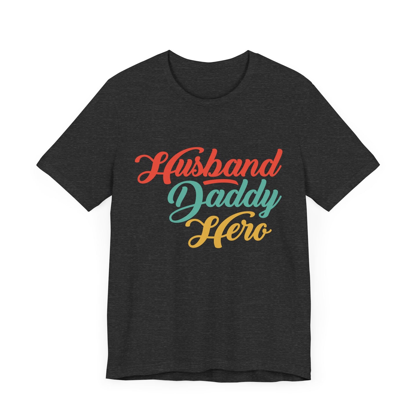 Husband, Daddy, Hero - Unisex Jersey Short Sleeve Tee - 13703