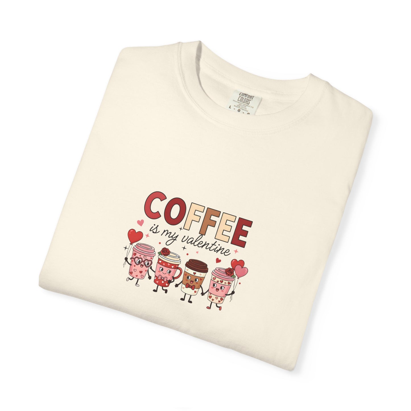 Coffee Is My Valentine – Cute Valentine Coffee Graphic T-Shirt - 14737