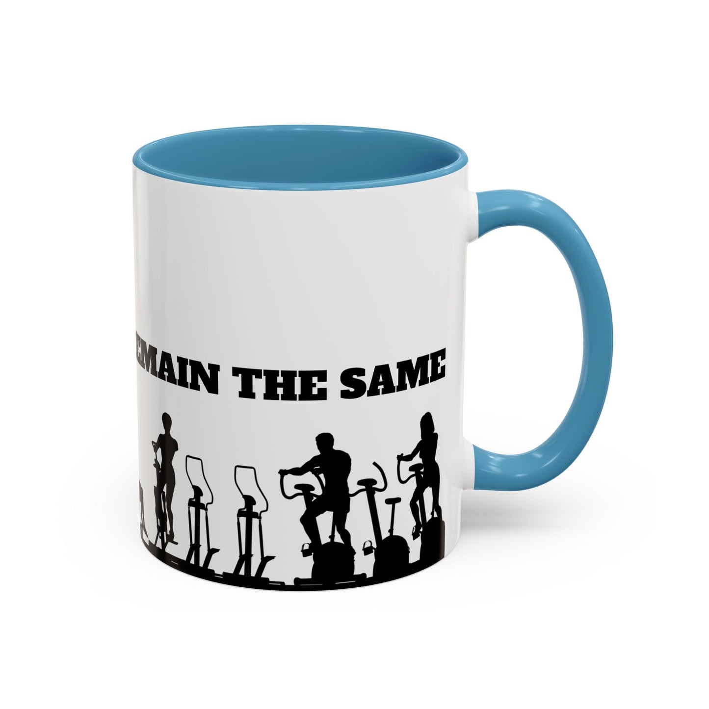 Train Insane Or Remain The Same - Accent Coffee Mug (11, 15oz) - 10857