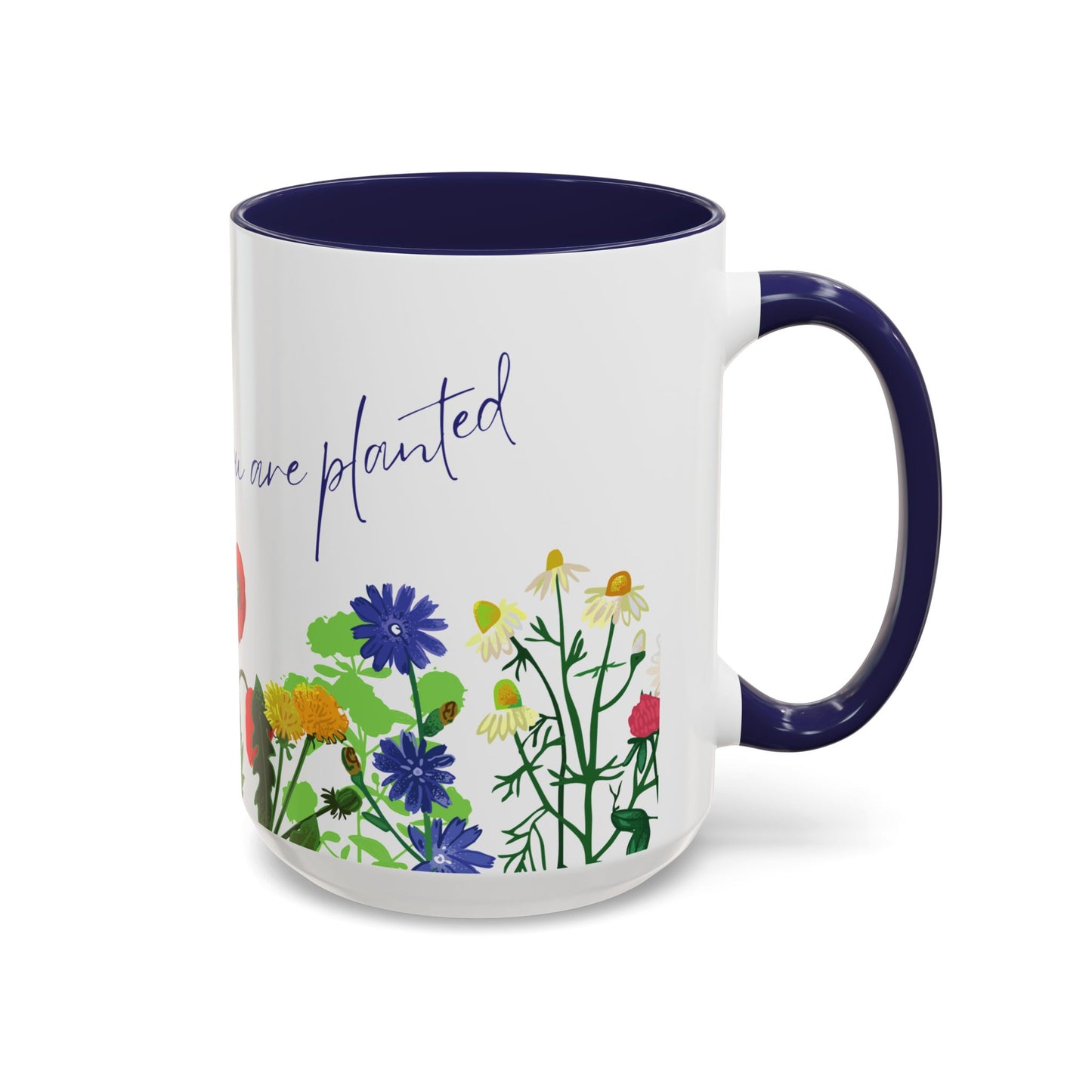 Bloom Where You Are Planted - Accent Coffee Mug (11, 15oz) - 10895