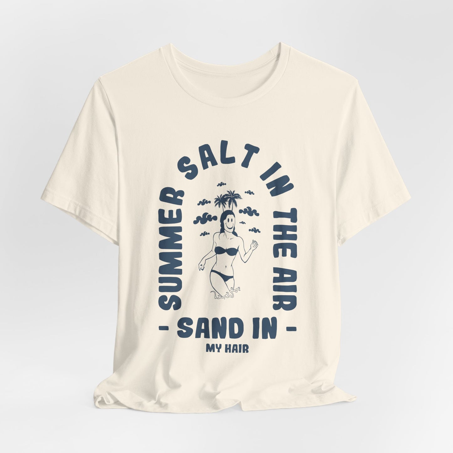 Summer Salt In The Air, Sand In My Hair - Unisex Jersey Short Sleeve Tee - 13114