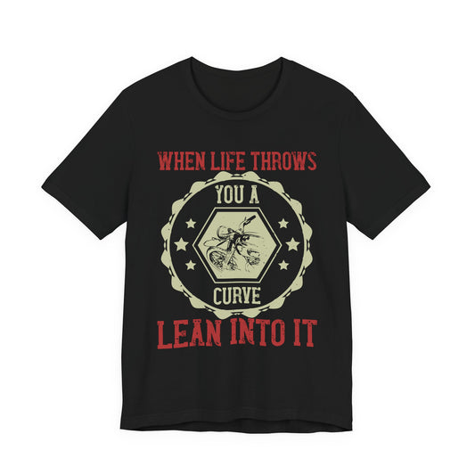 When Life Throws You a Curve, Lean Into It - Unisex Jersey Short Sleeve Tee - 14103