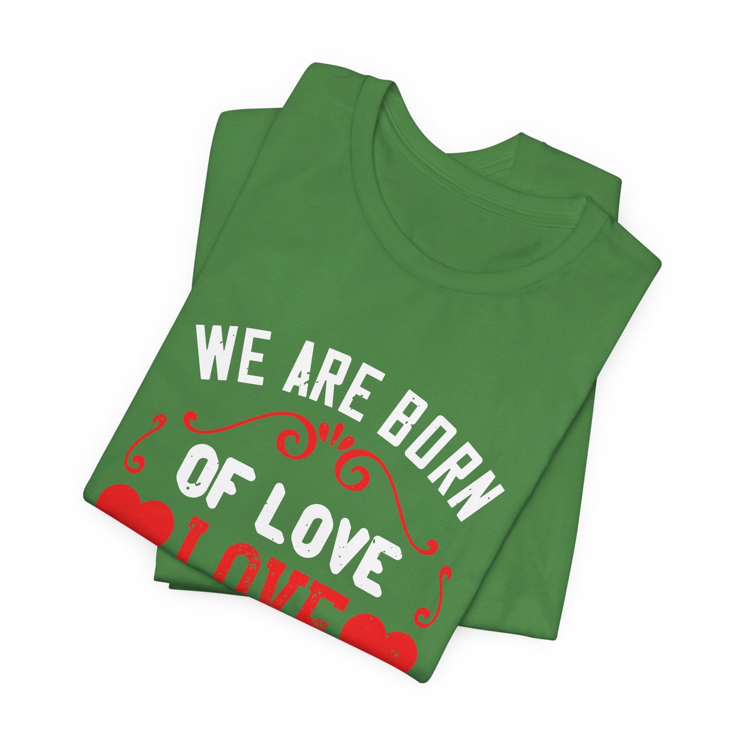 We Are Born of Love, Love Is Our Mother - Unisex Jersey Short Sleeve Tee