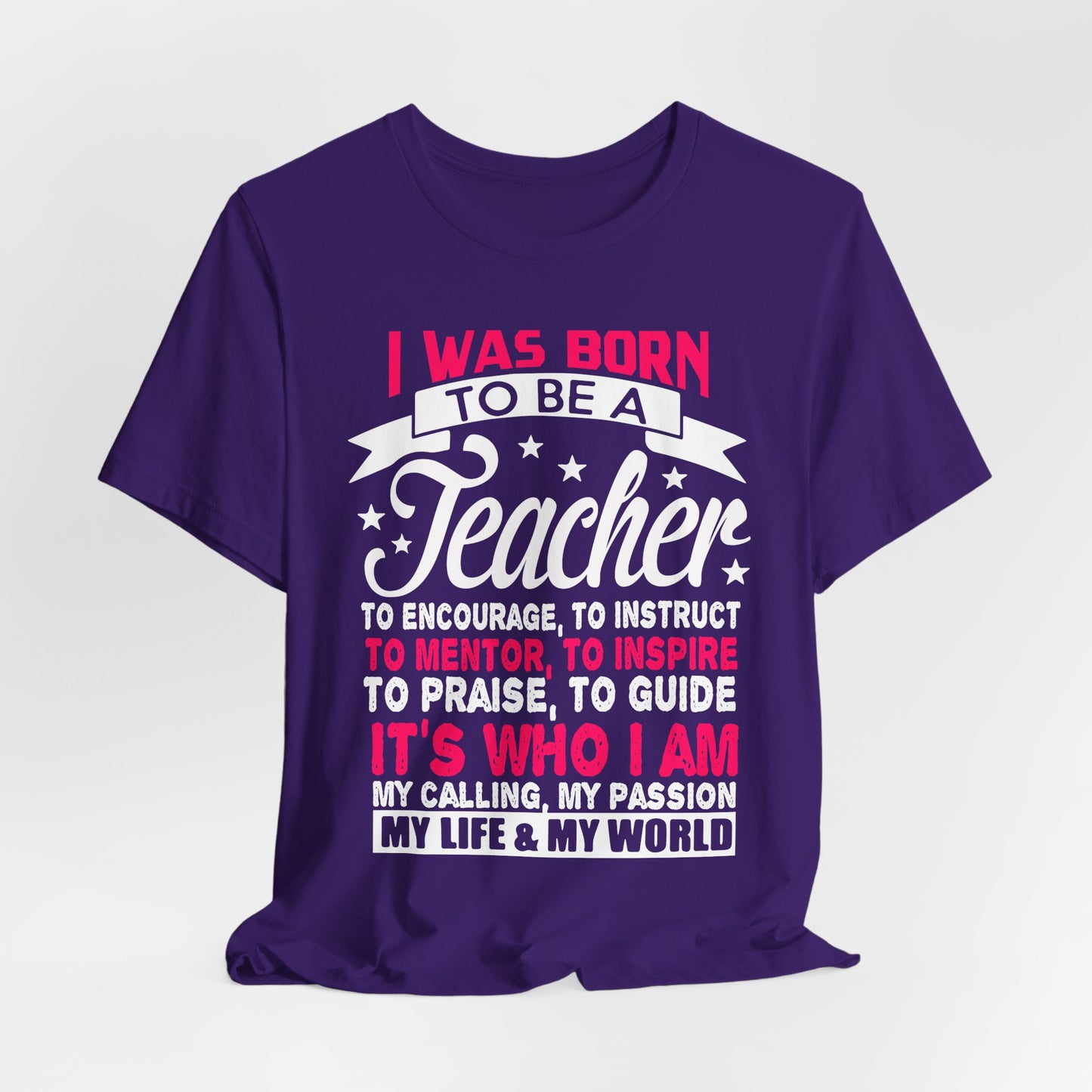 I Was Born To Be A Teacher - Unisex Jersey Short Sleeve Tee - 13388