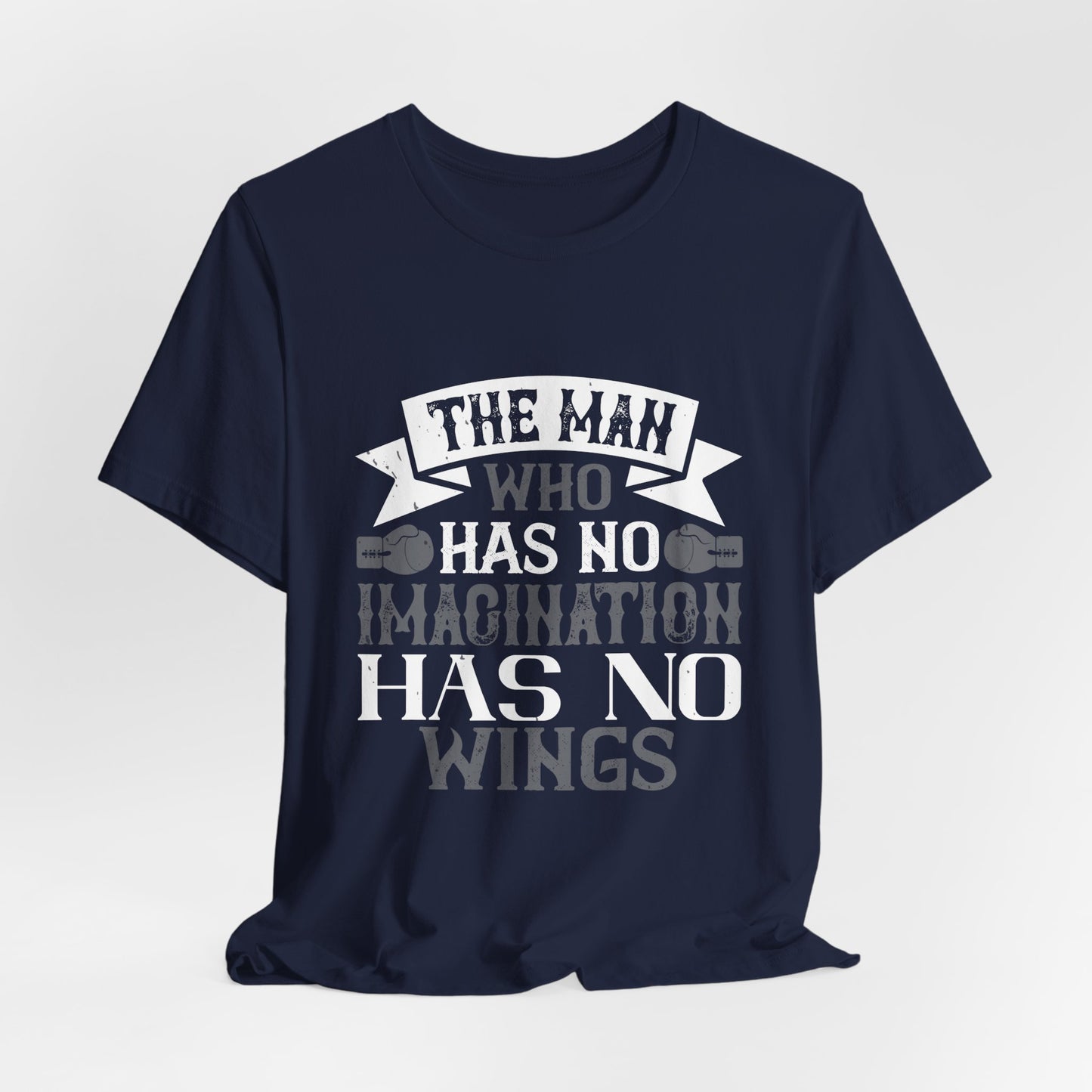 Boxing: The Man Who Has No Imagination Has No Wings - Unisex Jersey Short Sleeve Tee - 11766