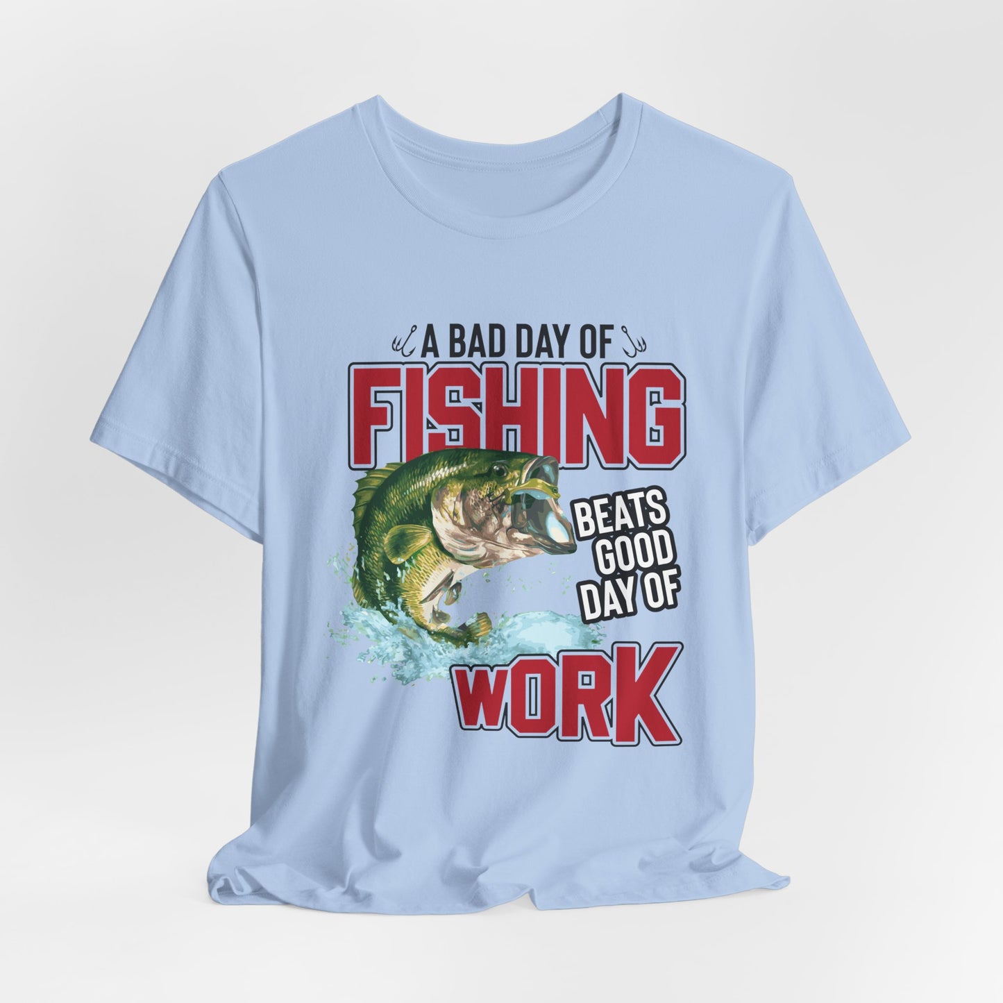 A Bad Of Fishing Beats A Good Day Of Work - Unisex Jersey Short Sleeve Tee - 13919
