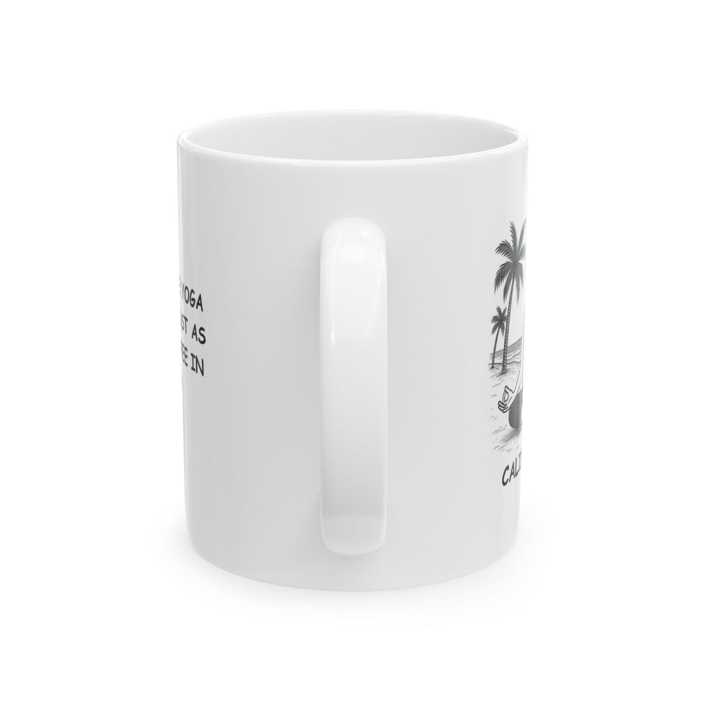 "California, where yoga on the beach is just as important as coffee in the morning." Ceramic Mug - 12745